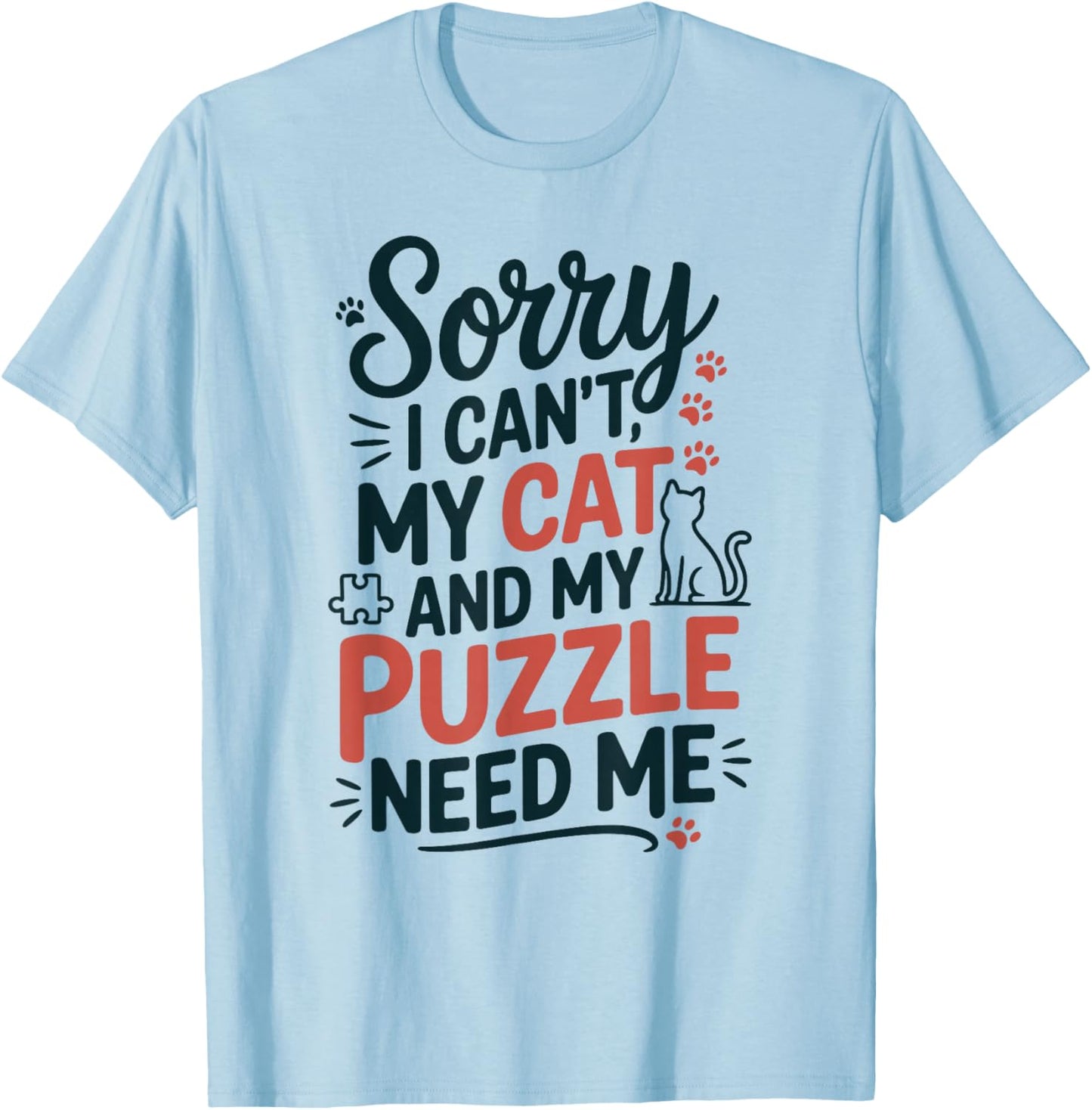 Sorry I Can't My Cat and My Puzzle Need Me Jigsaw Puzzler T-Shirt - T-Shirt | Light Blue