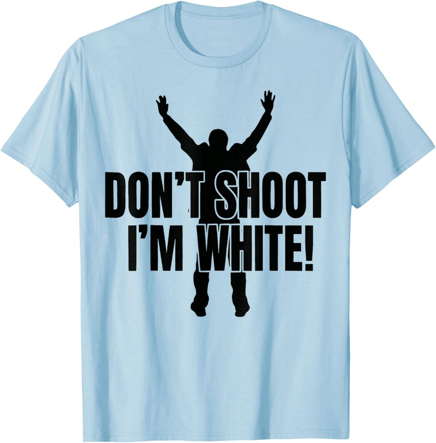 Funny Don't Shoot Im White T-Shirt - T-Shirt | Light Blue
