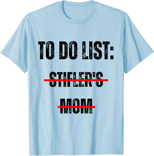to Do List: Stifler's Mom Funny Mom Joke T-Shirt - T-Shirt | Light Blue