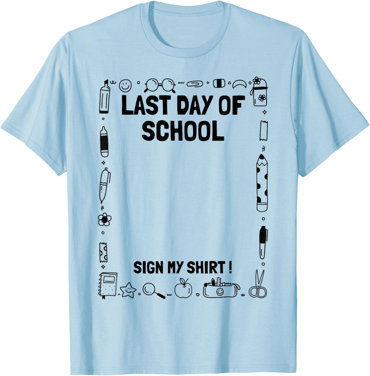 Funny Students Graduation Last Day of School Sign My T-Shirt - T-Shirt | Light Blue