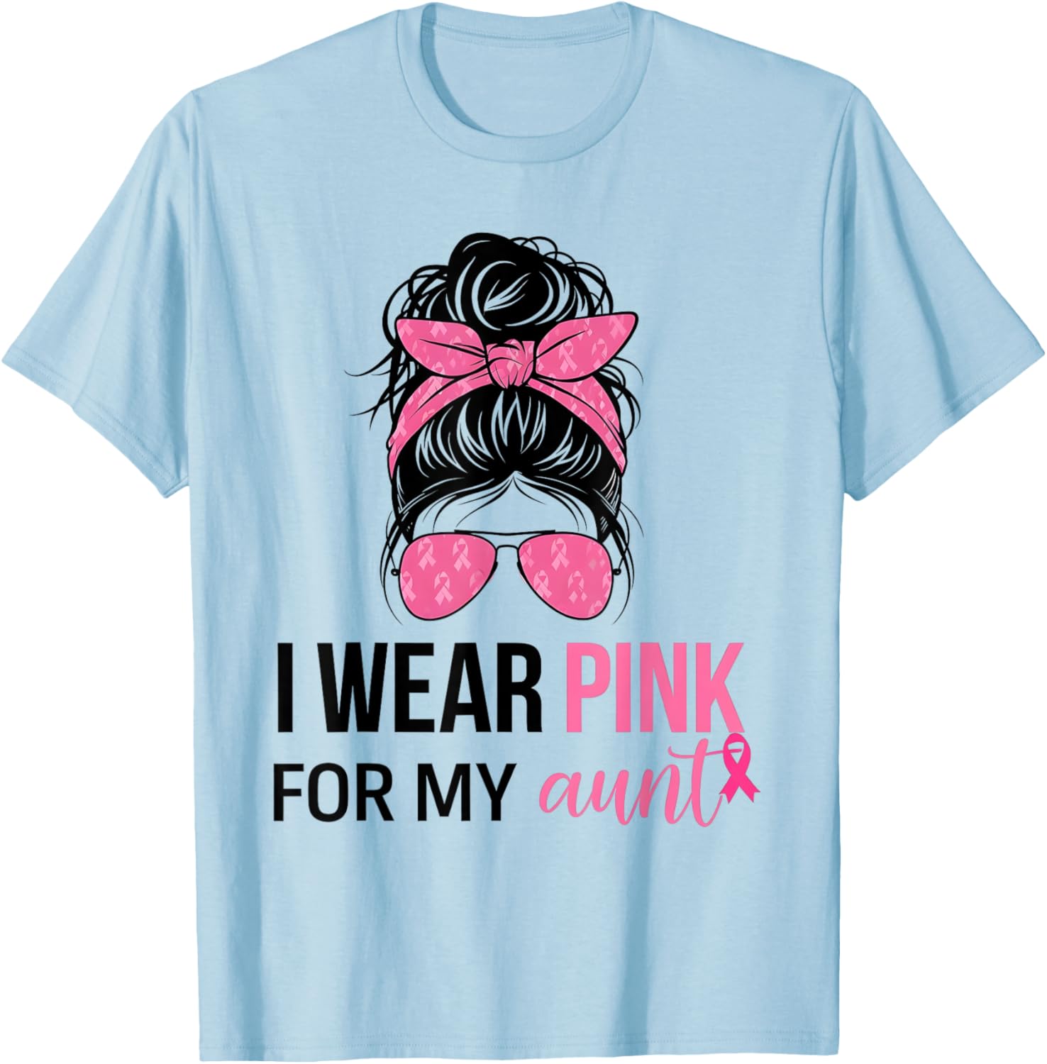 I Wear Pink For My Aunt Messy Bun Breast Cancer Support T-Shirt - T-Shirt | Light Blue