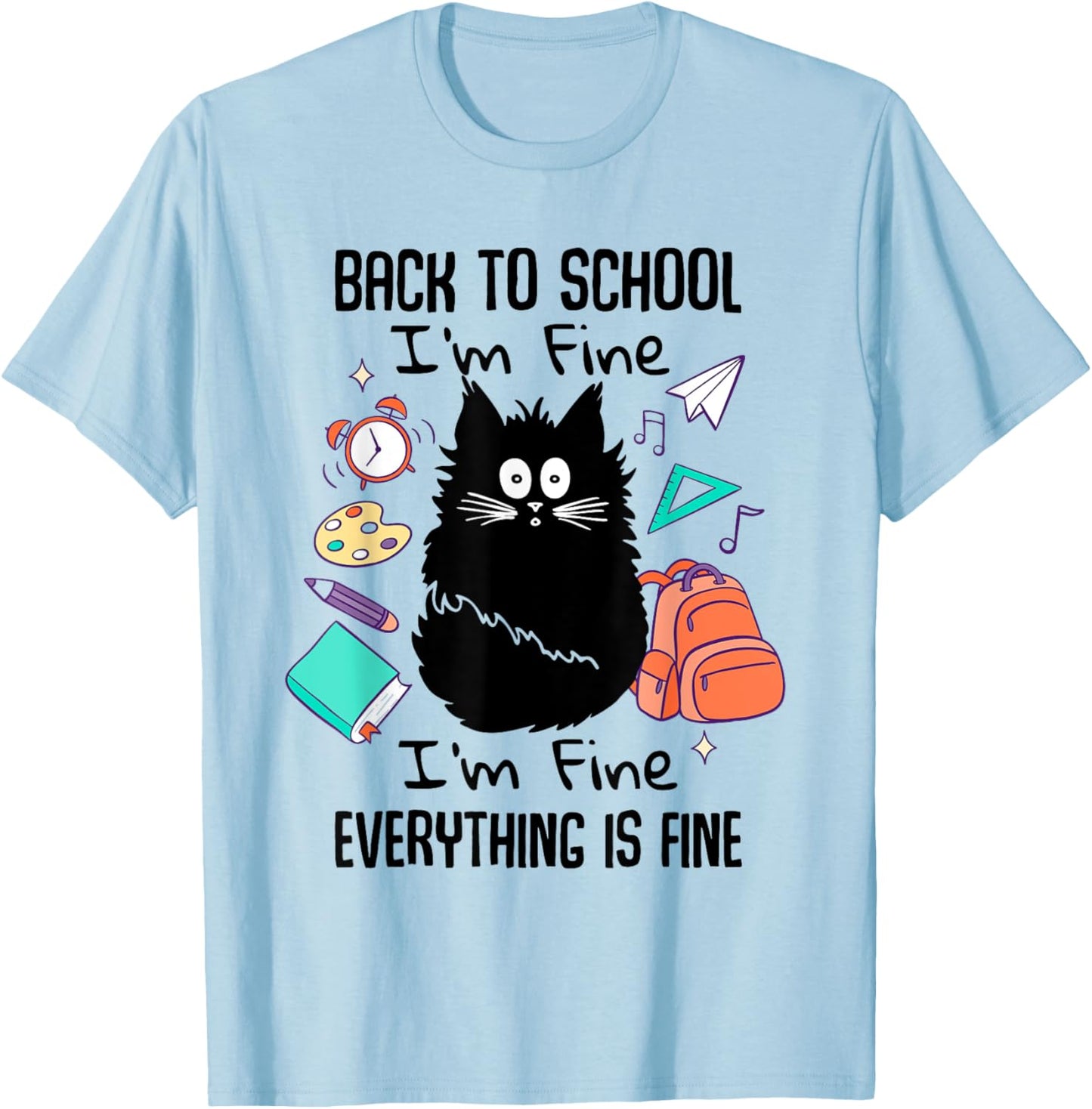 I'm Fine Everything Is Fine Funny Back To School Girls T-Shirt - T-Shirt | Light Blue