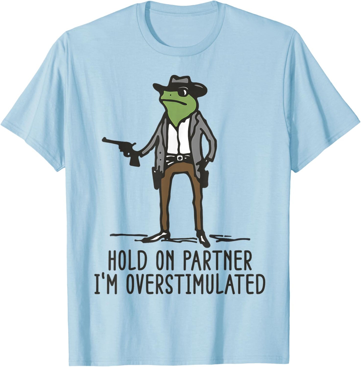 Hold On Partner I'm Overstimulated Cowboy Frog Vintage T-Shirt - T-Shirt | Light Blue