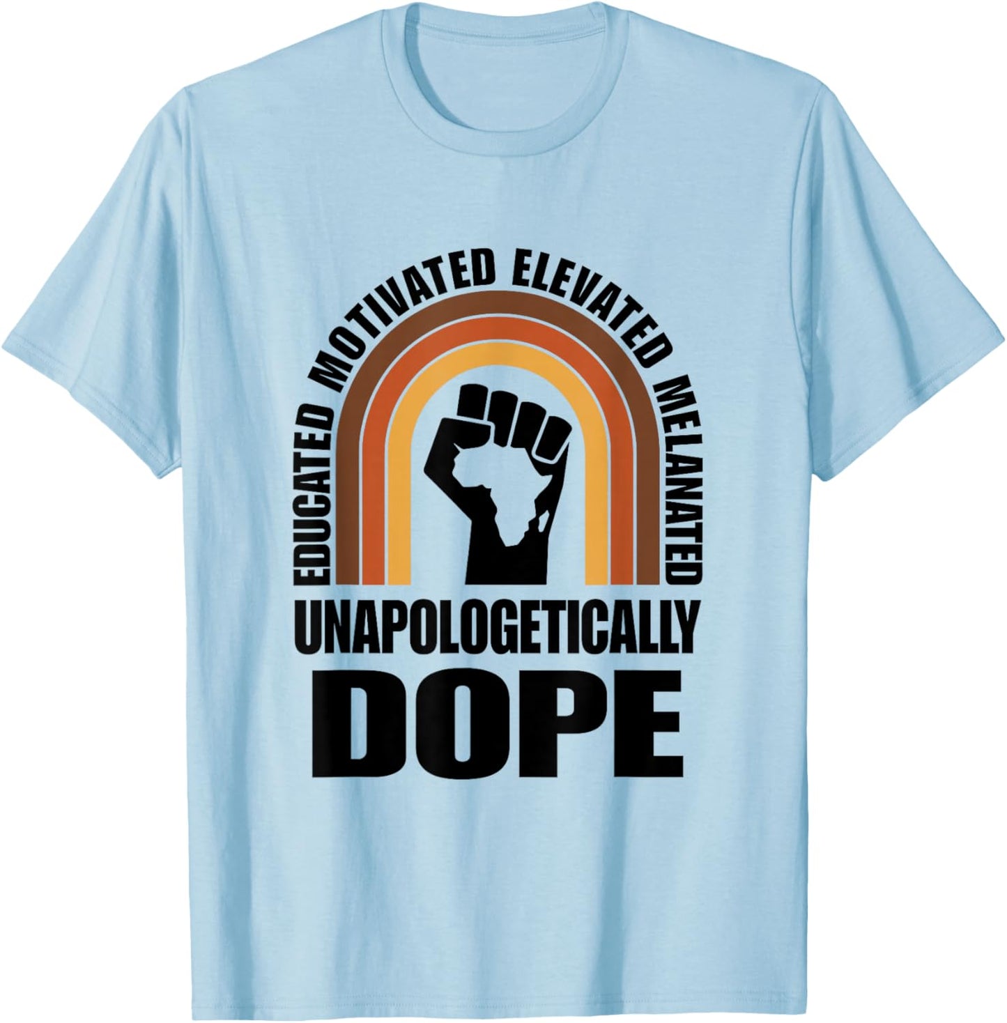 Dope Black Pride Unapologetically Melanated T-Shirt - T-Shirt | Light Blue