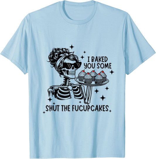 Funny Vintage Housewife I Baked You Some Shut The Fucupcakes T-Shirt - T-Shirt | Light Blue