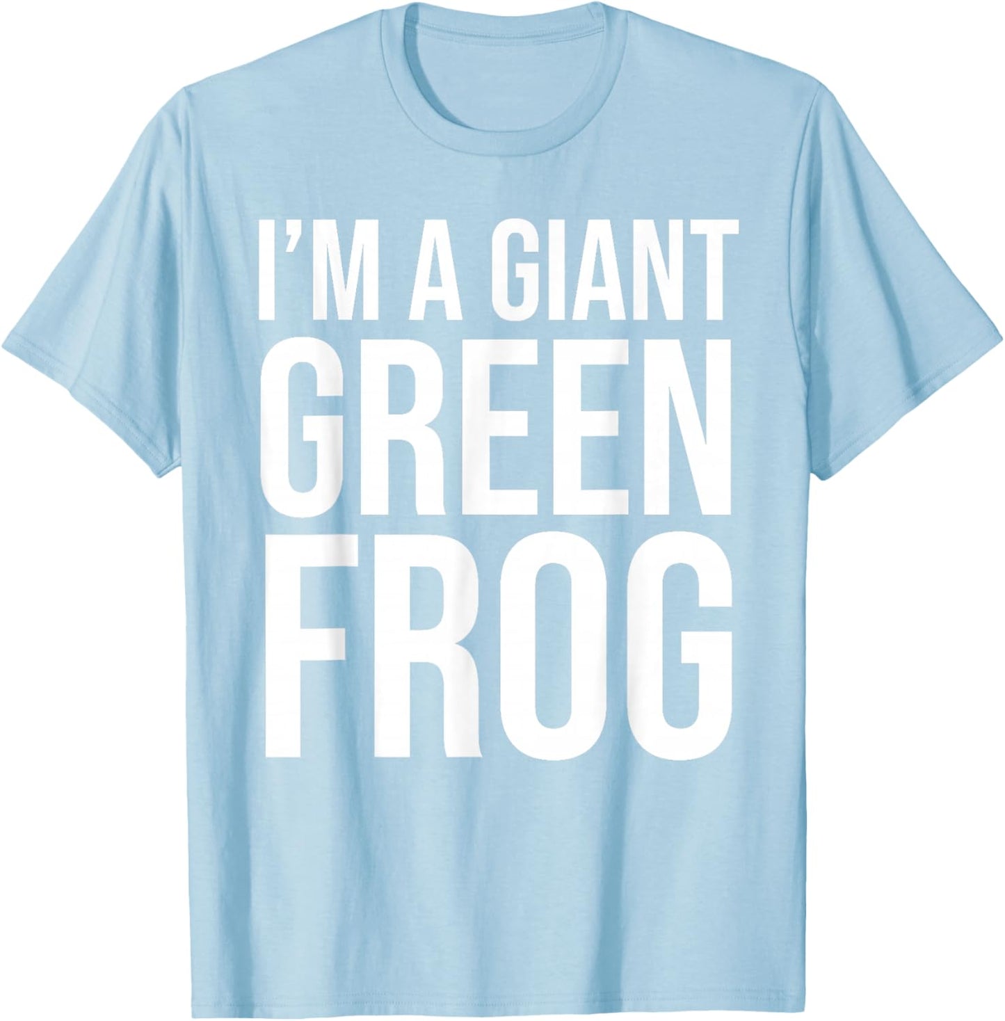 I'm A Giant Green Frog Funny Halloween Costume T-Shirt - T-Shirt | Light Blue