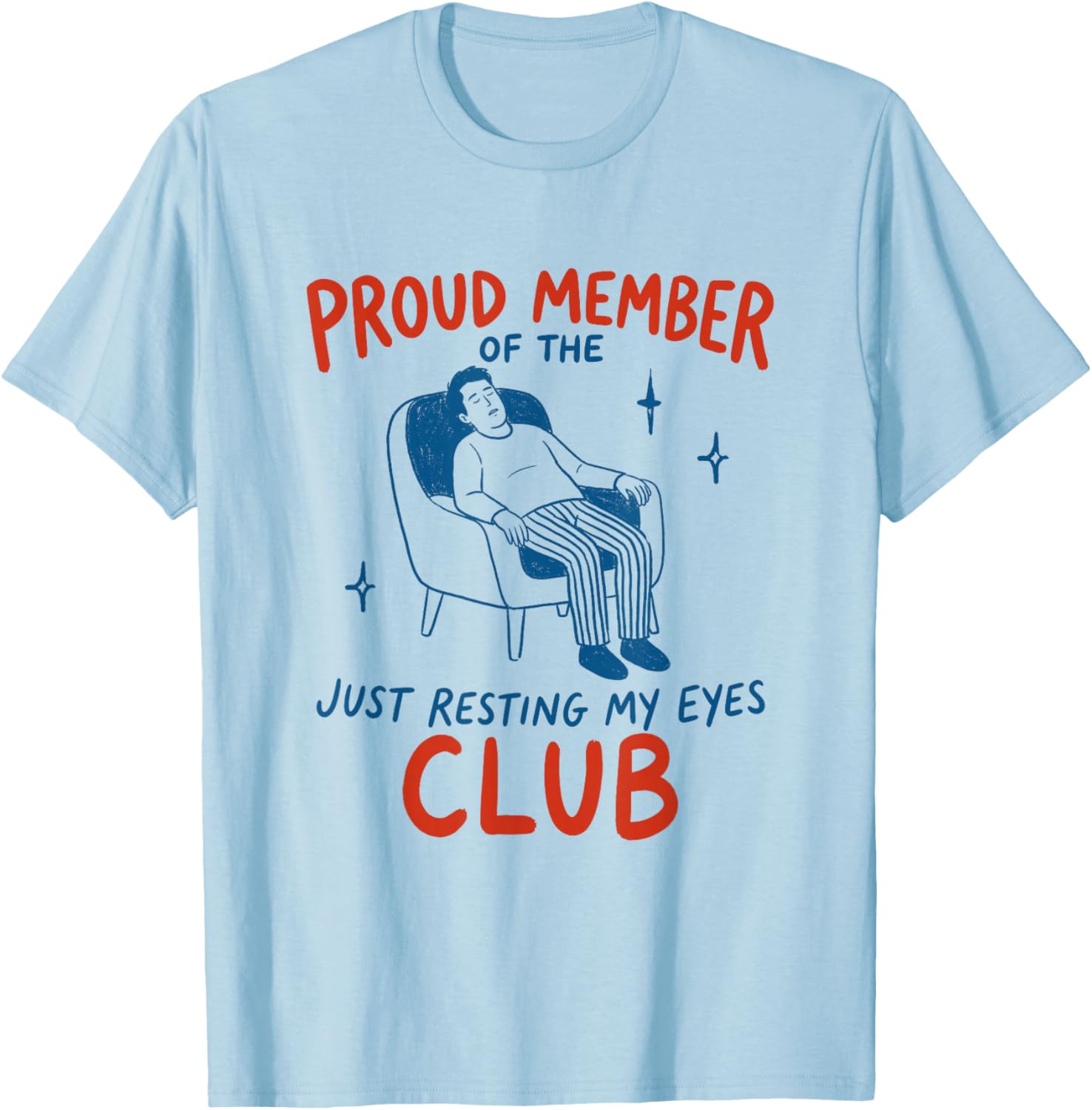 Proud Member of the Just Resting My Eyes Club Father's Day T-Shirt - T-Shirt | Light Blue