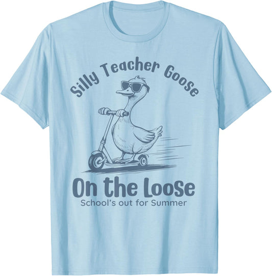 Silly Teacher Goose On The Loose School's Out for Summer T-Shirt - T-Shirt | Light Blue