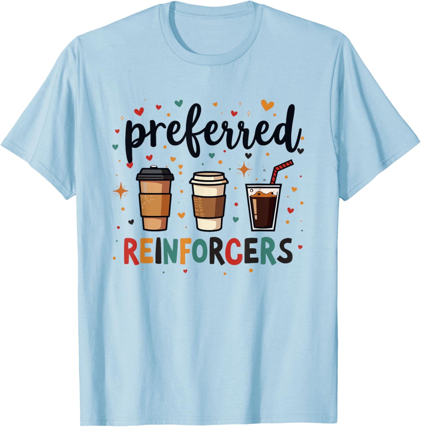 Preferred Reinforcers ABA Therapist ABA Therapy Behaviour T-Shirt - T-Shirt | Light Blue