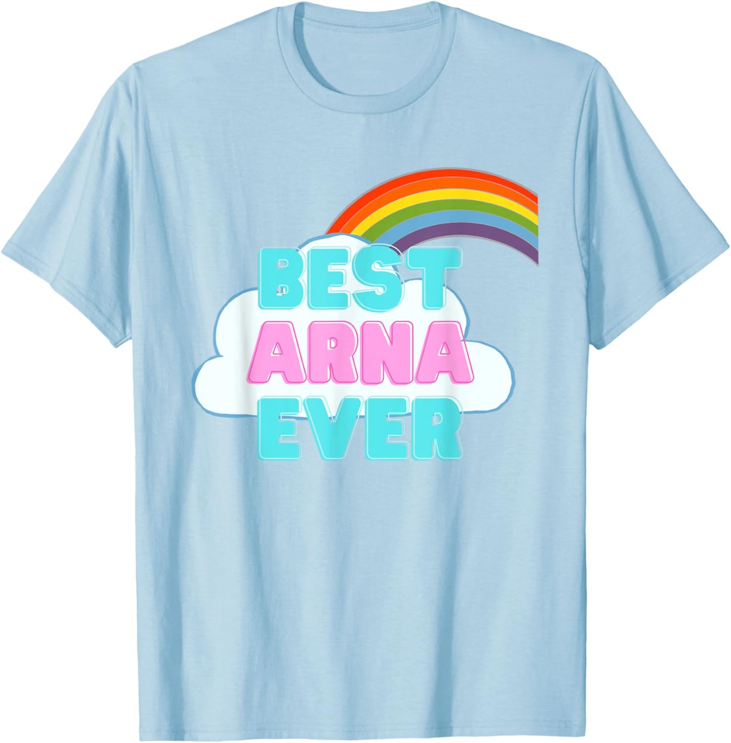 Arna - Best Arna Ever - Rainbow Cute Girl Arna T-Shirt - T-Shirt | Light Blue
