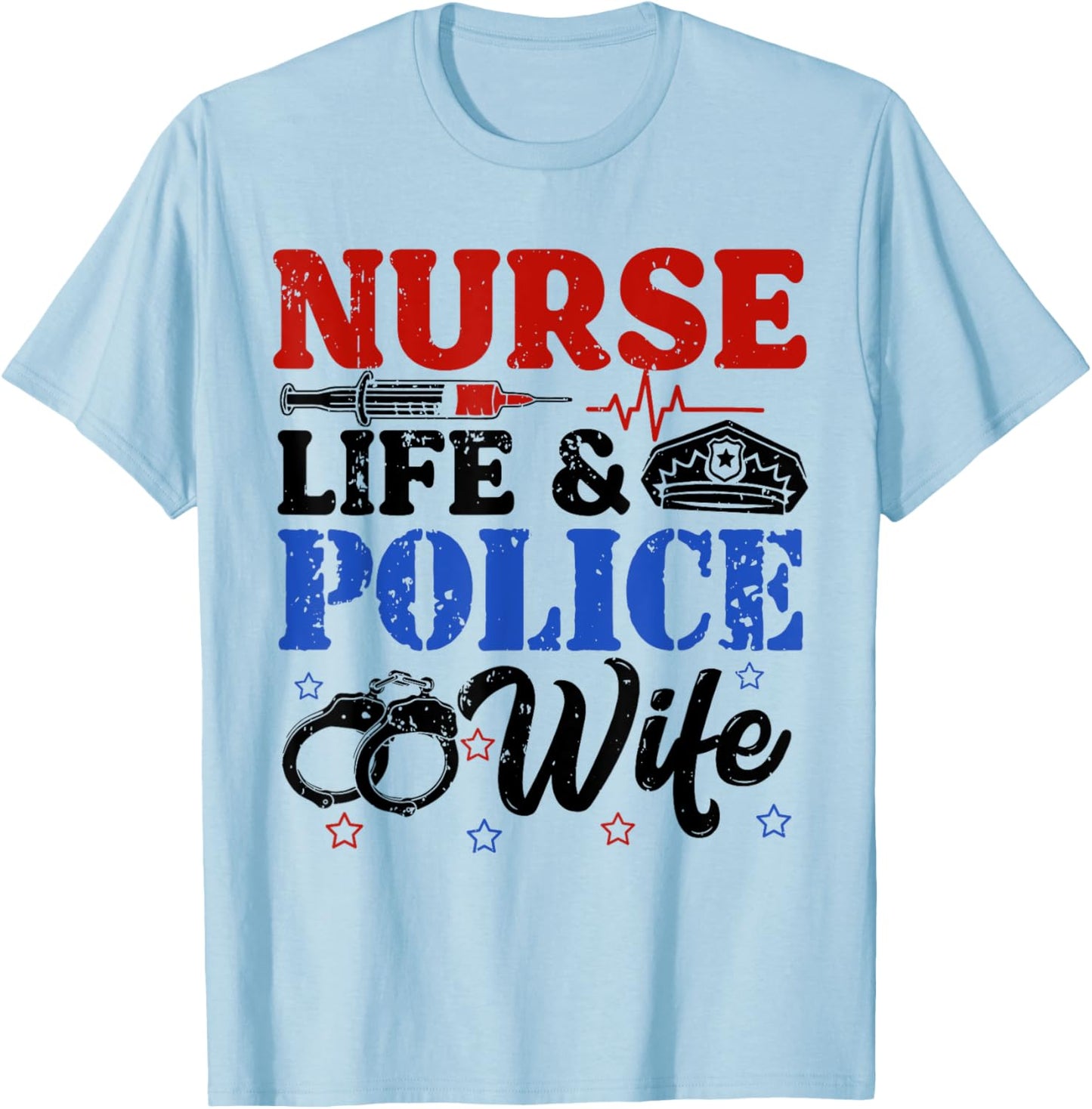 Nurse Life Police Wife Cop Police Officer Wife Funny Gift T-Shirt - T-Shirt | Light Blue