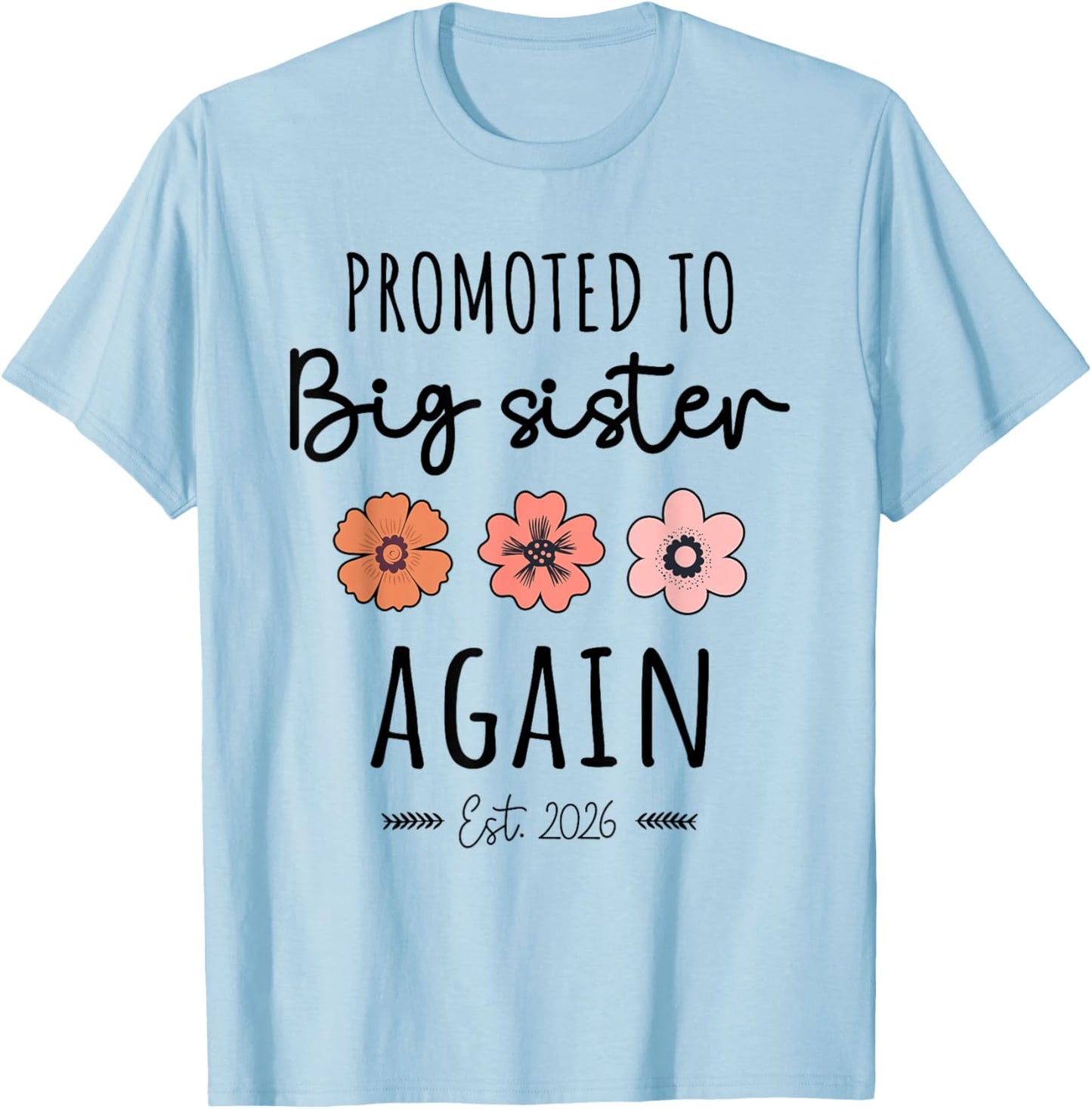 Promoted to Big Sister Again 2026 Baby Announcement Siblings T-Shirt - T-Shirt | Light Blue