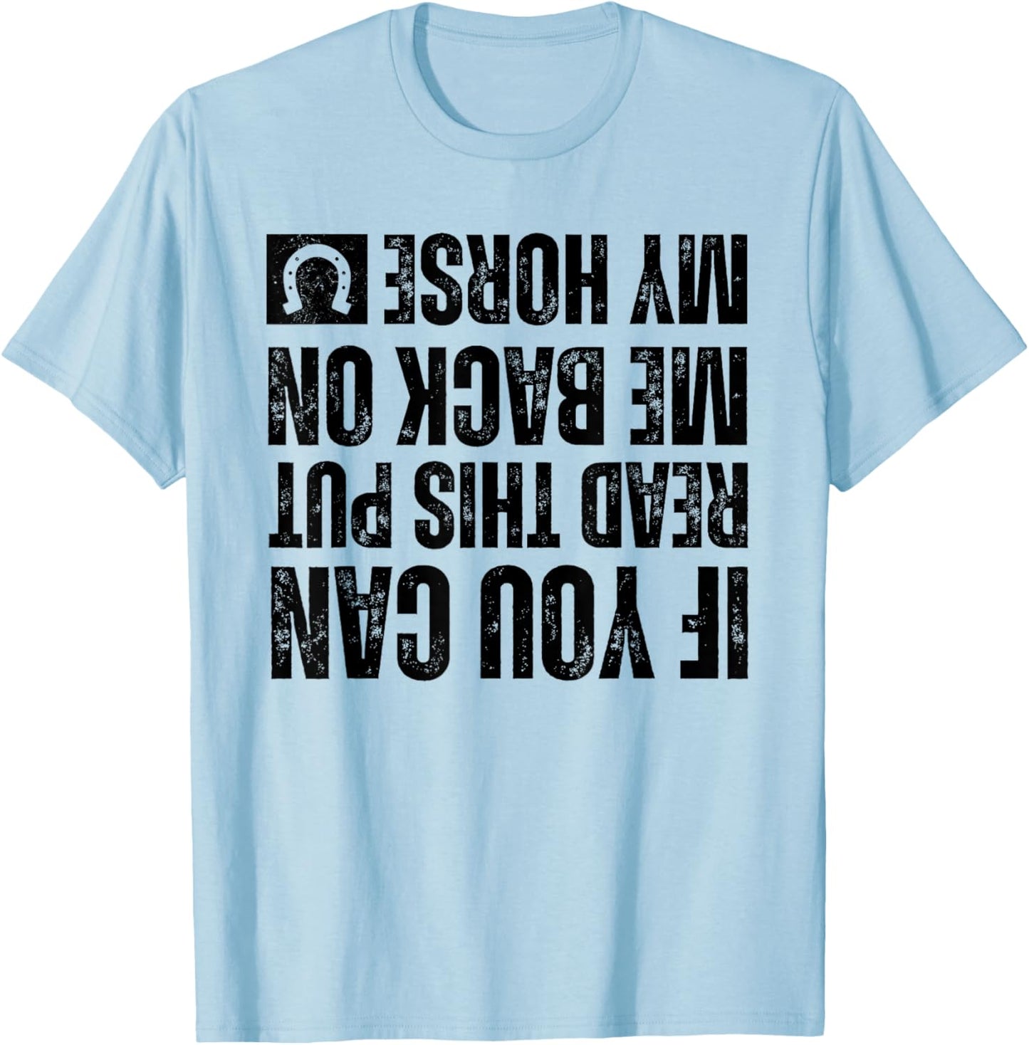 If You Can Read This Put Me Back On My Horse For Horse Rider T-Shirt - T-Shirt | Light Blue