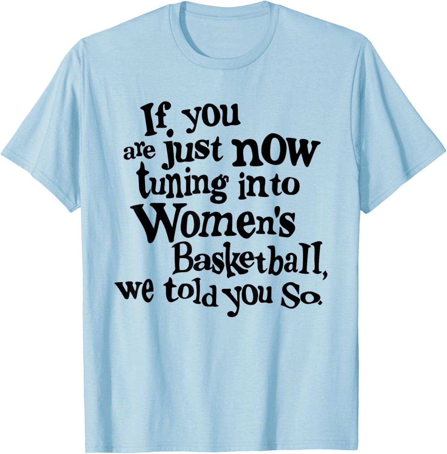 Women's Basketball We Told You So Fun T-Shirt - T-Shirt | Light Blue