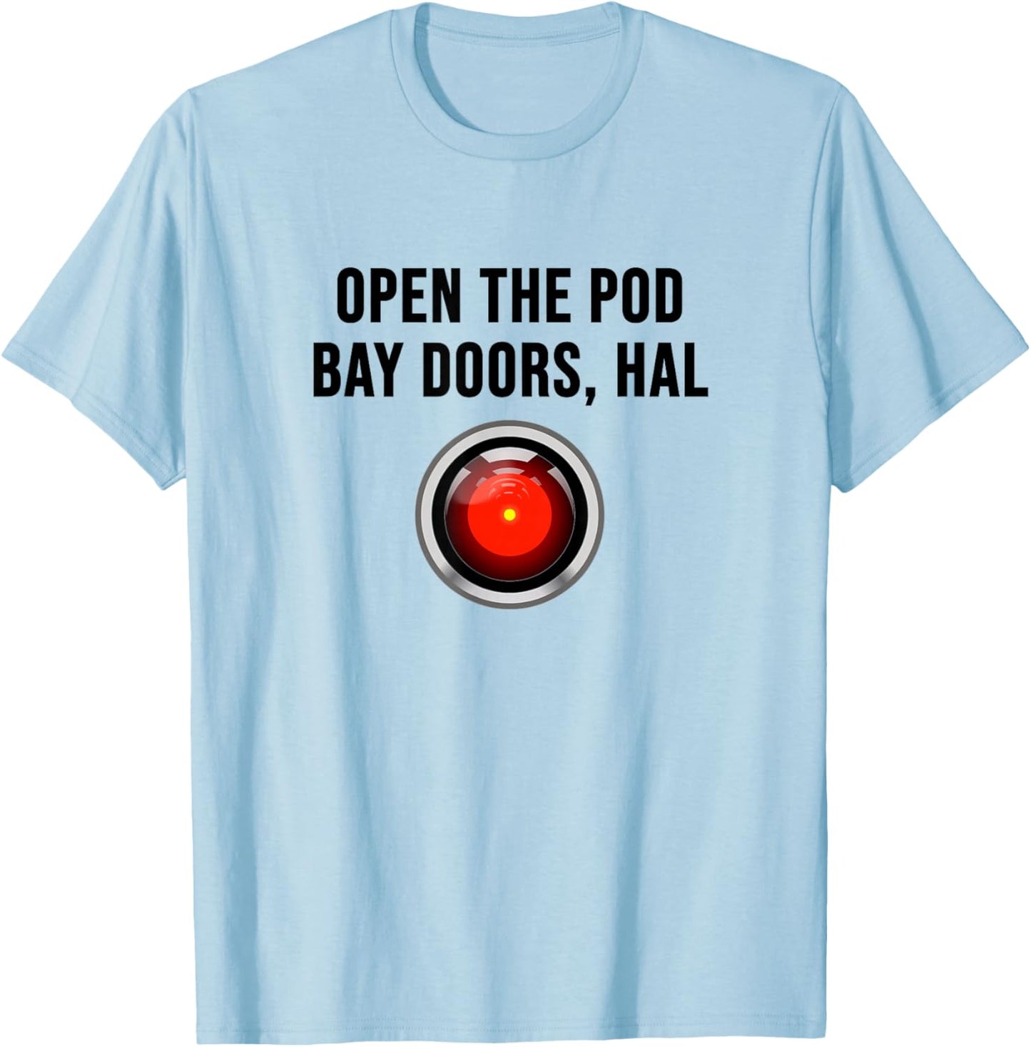 Open The Pod Bay Doors, HAL T-Shirt - T-Shirt | Light Blue