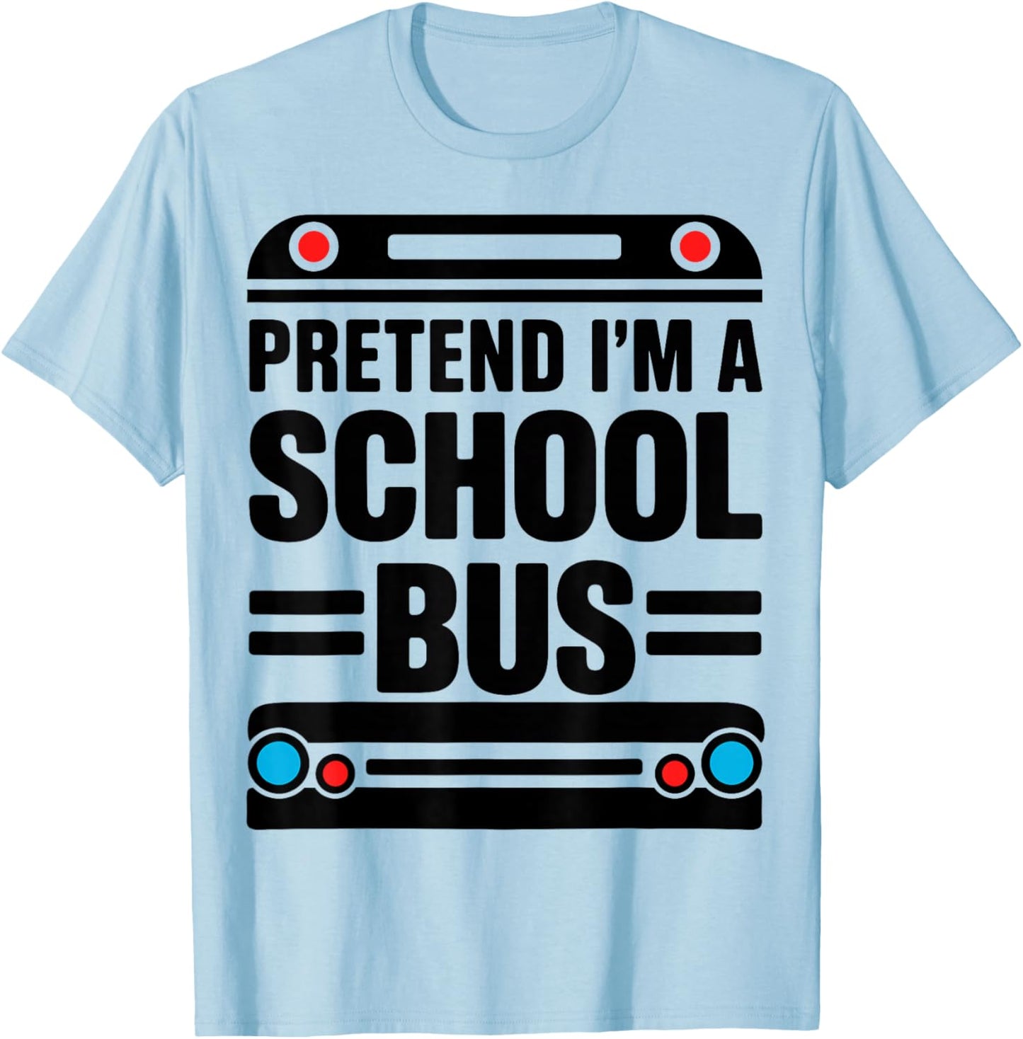 Pretend Im a School Bus Costume Halloween T-Shirt - T-Shirt | Light Blue