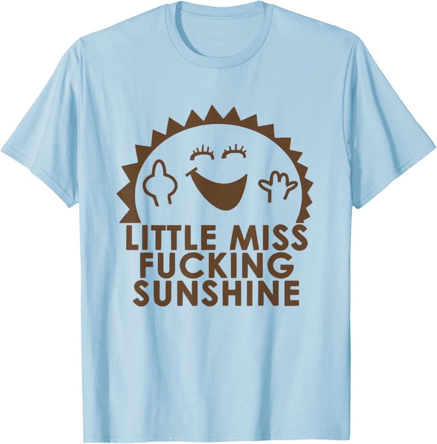 Funny Little Miss Fucking Sunshine T-Shirt - T-Shirt | Light Blue