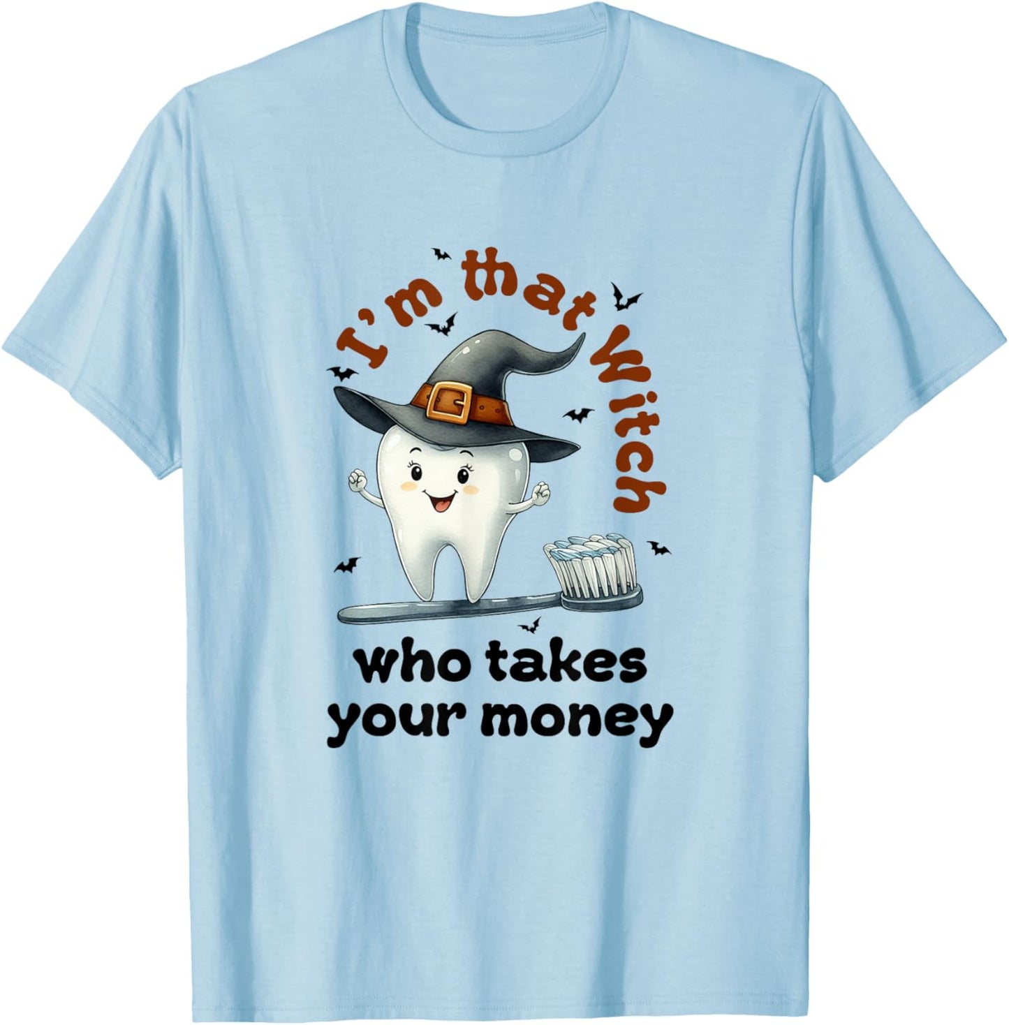 I'm That Witch Who Takes Your Money Dental Squad Halloween T-Shirt - T-Shirt | Light Blue