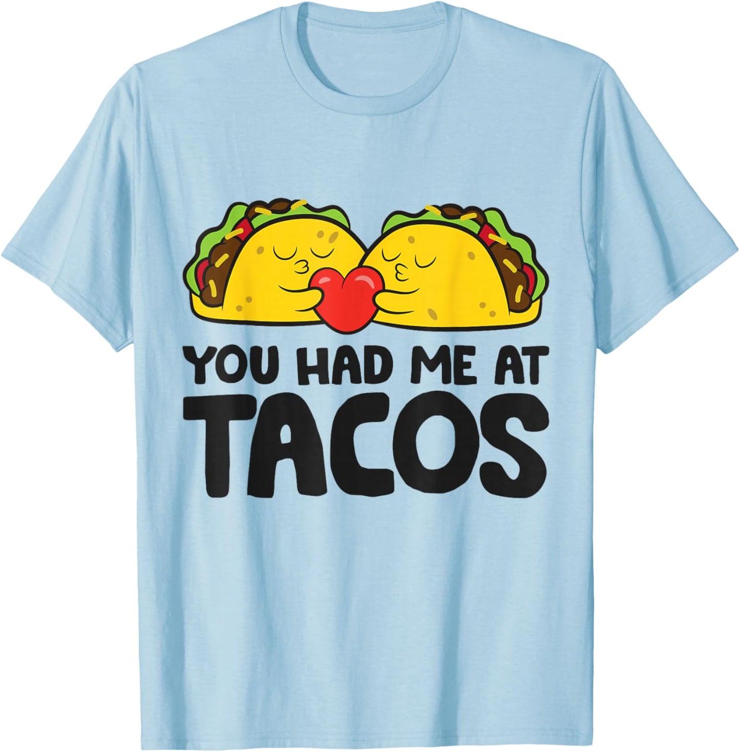 Taco Tuesday Mexican Food Lover You Had Me At Tacos T-Shirt - T-Shirt | Light Blue