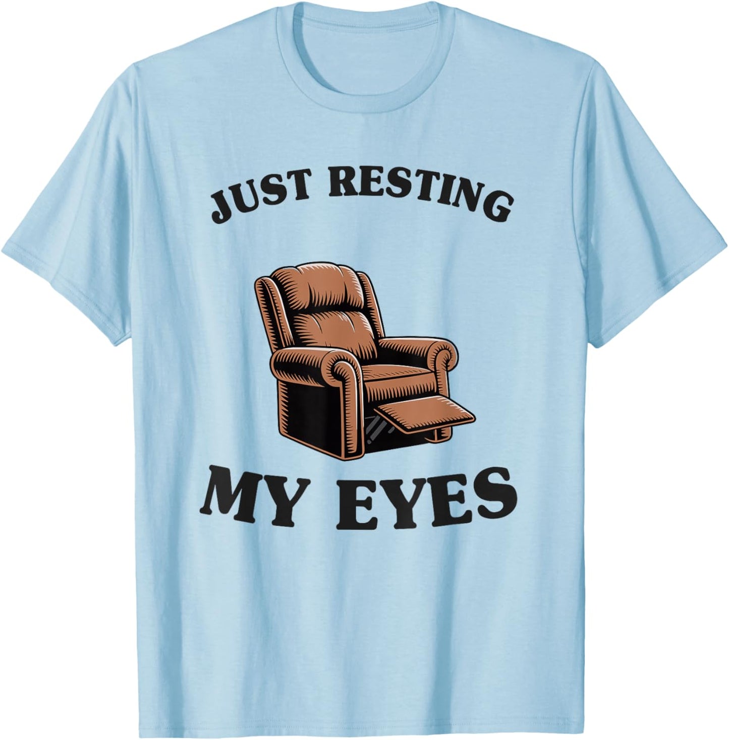 Dad Joke Funny Men Just Resting My Eyes Armchair T-Shirt - T-Shirt | Light Blue