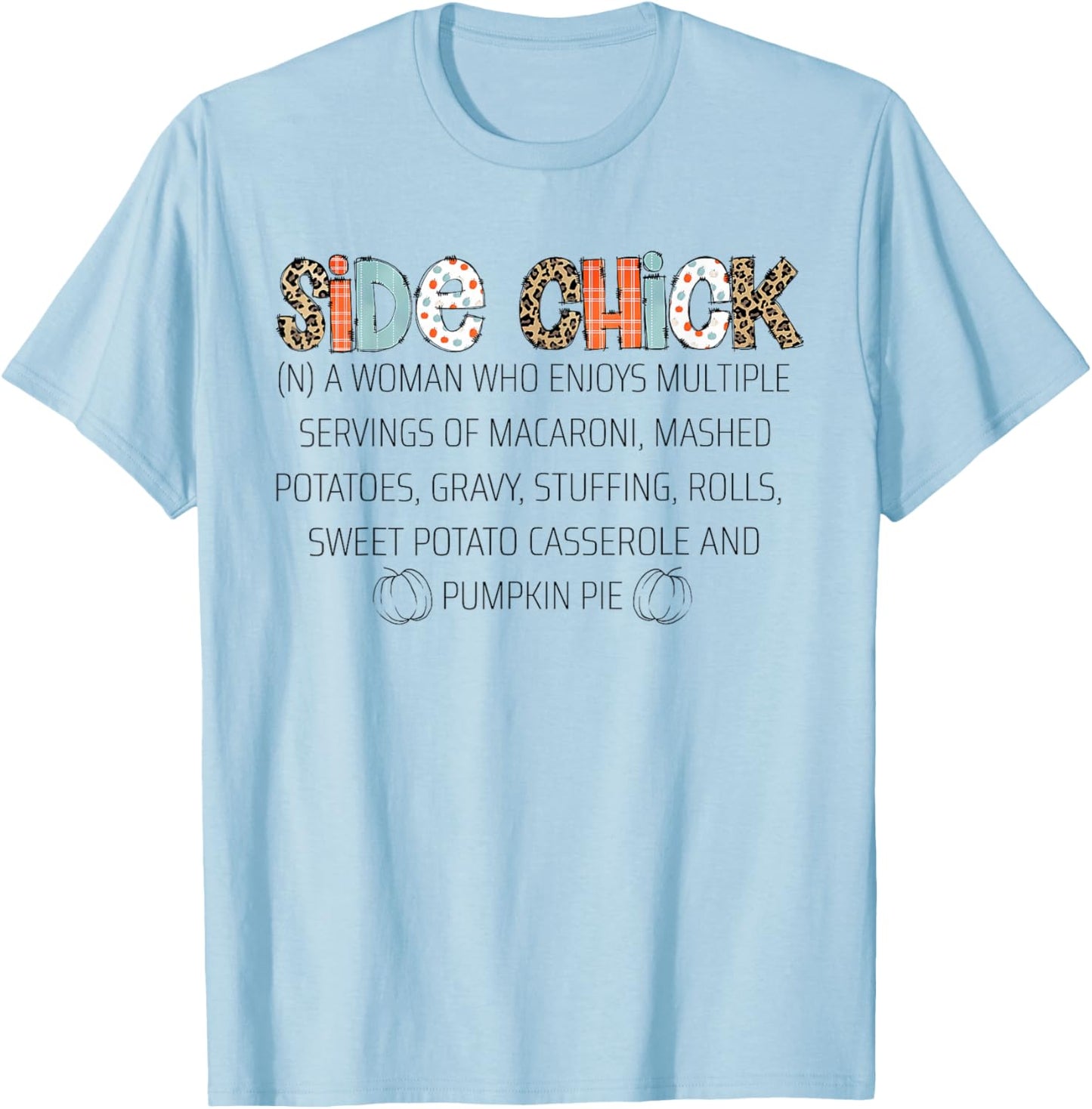 Funny I'm A Side Chick Food Lovers Leopard Thanksgiving T-Shirt - T-Shirt | Light Blue