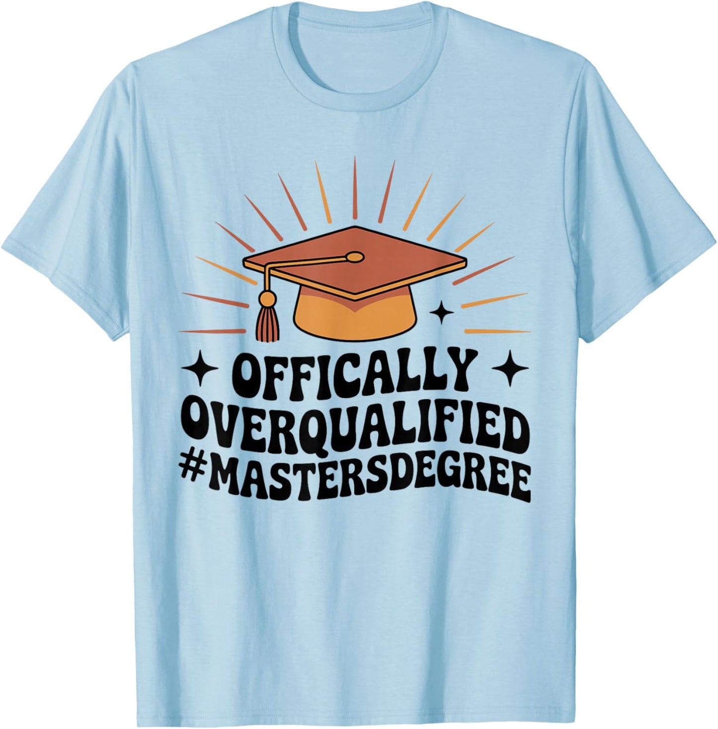 Officially Overqualified Funny Masters Degree T-Shirt - T-Shirt | Light Blue