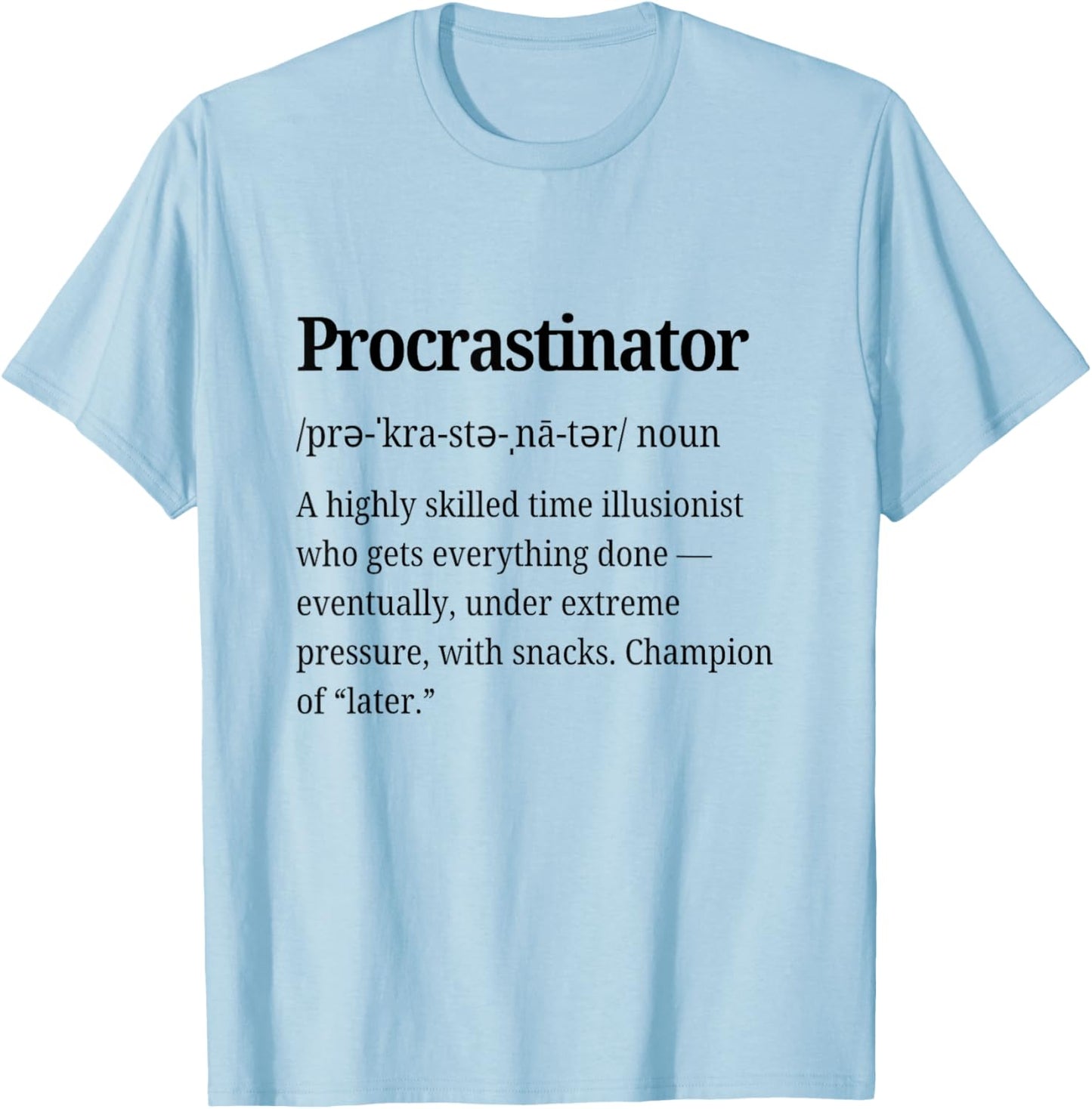 Procrastinator Definition Funny Procrastination Personality T-Shirt - T-Shirt | Light Blue