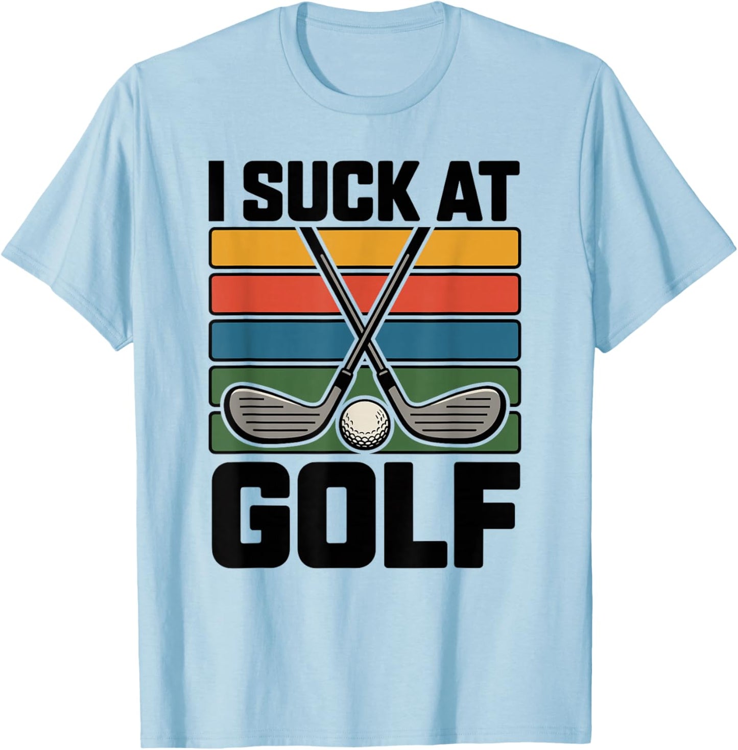 I Suck at Golf Joke Funny Golf Loser Sarcastic Men Golfing T-Shirt - T-Shirt | Light Blue
