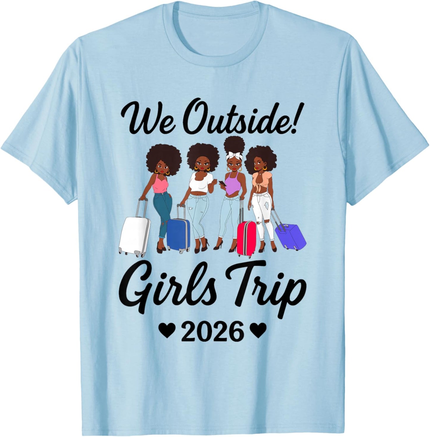 We Outside Girls Trip 2026 Matching Group Vacation Outfit T-Shirt - T-Shirt | Light Blue