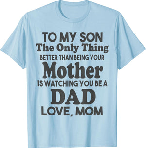 to My Son Being Your Mother Watching You Be Dad Fathers Day T-Shirt - T-Shirt | Light Blue