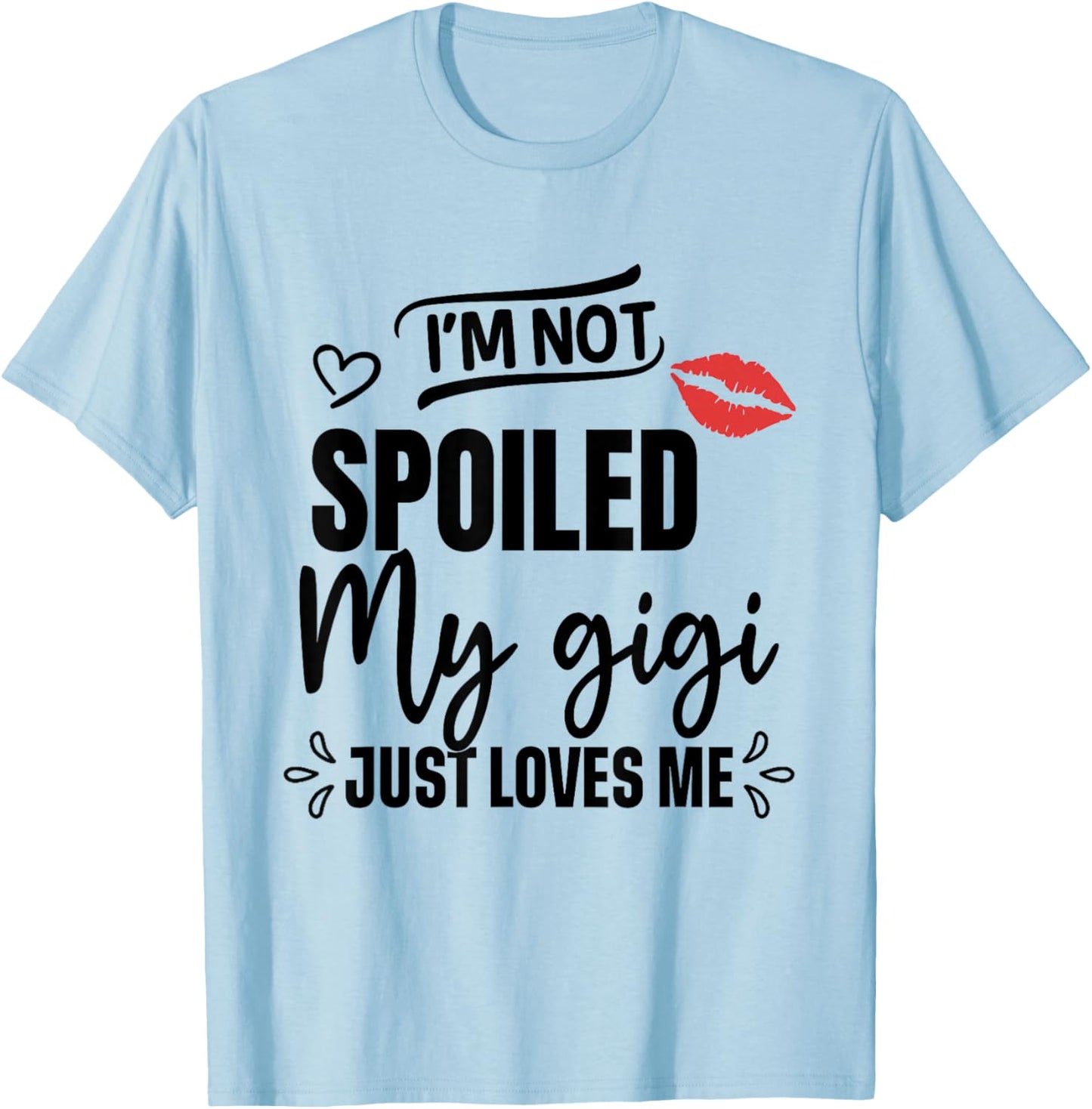 I'm Not Spoiled My Gigi Just Loves Me Kids T-Shirt - T-Shirt | Light Blue