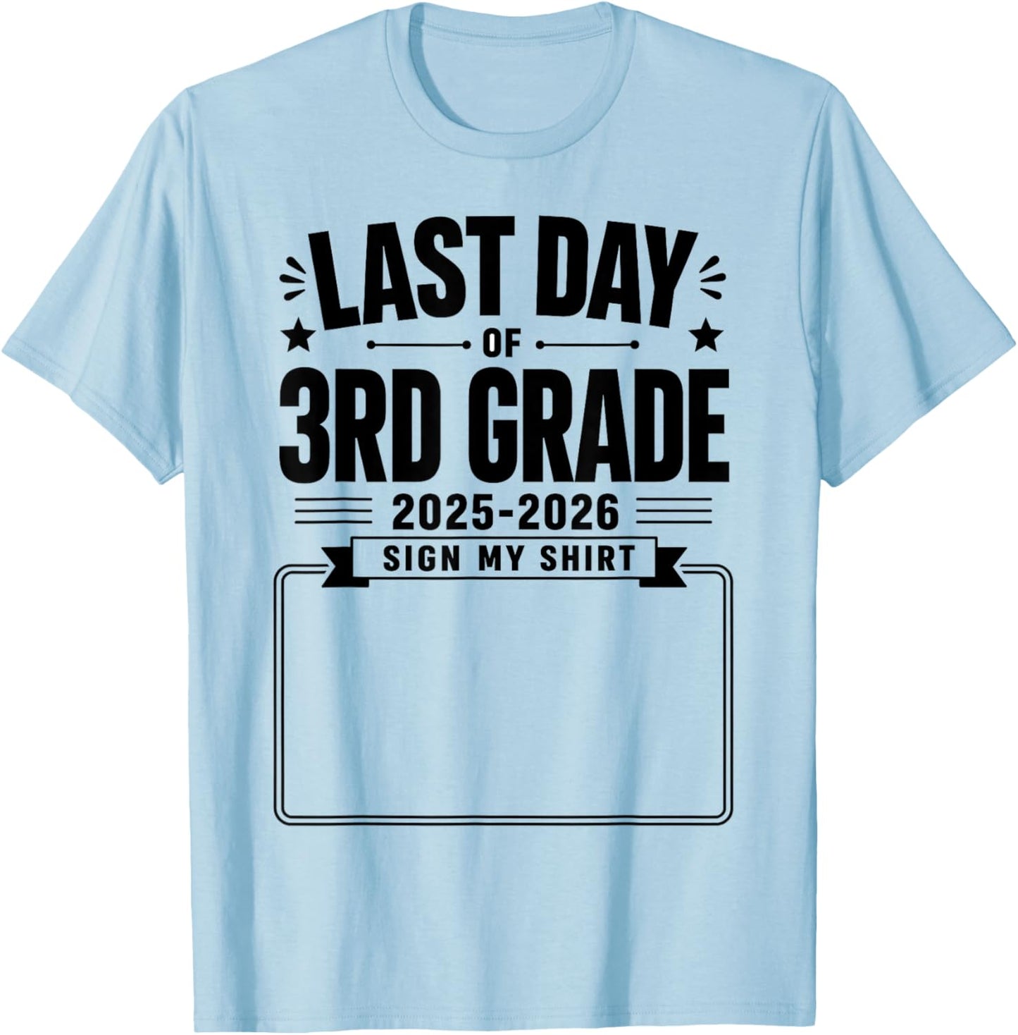 Last Day of 3rd Grade Sign My Shirt Autograph Graduation T-Shirt - T-Shirt | Light Blue
