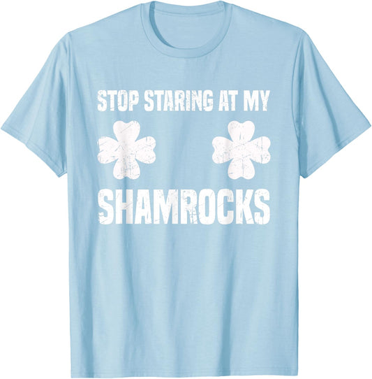 St Patrick's Day Stop Staring at my Shamrocks Funny T-Shirt - T-Shirt | Light Blue