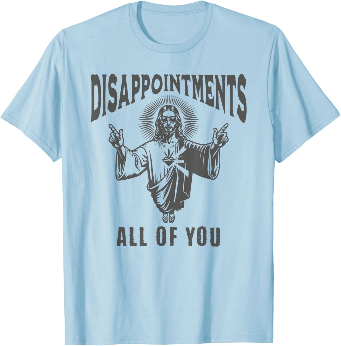 Funny Jesus Meme Disappointed All Of You Dark Humor T-Shirt - T-Shirt | Light Blue