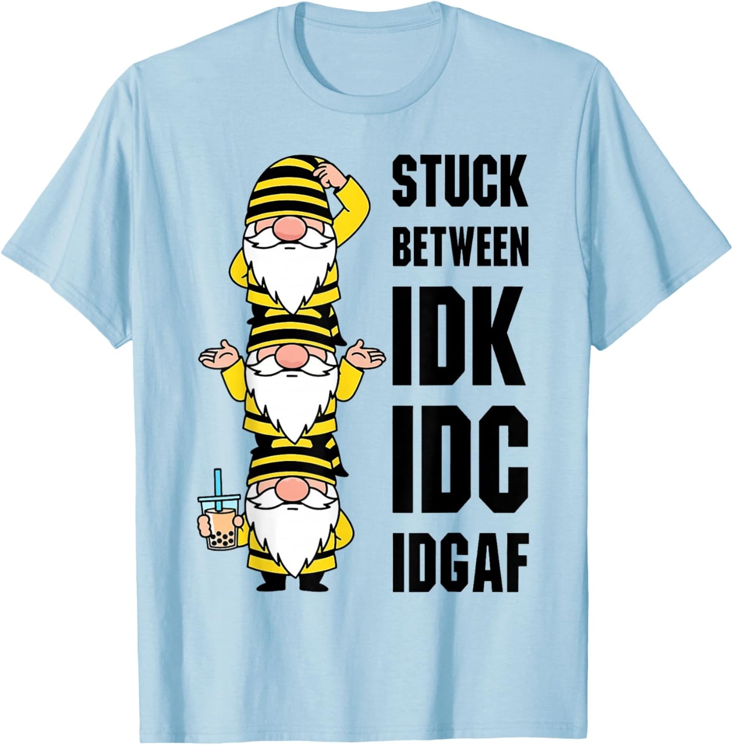 Gnome Stuck Between IDK IDC IDGAF T-Shirt - T-Shirt | Light Blue