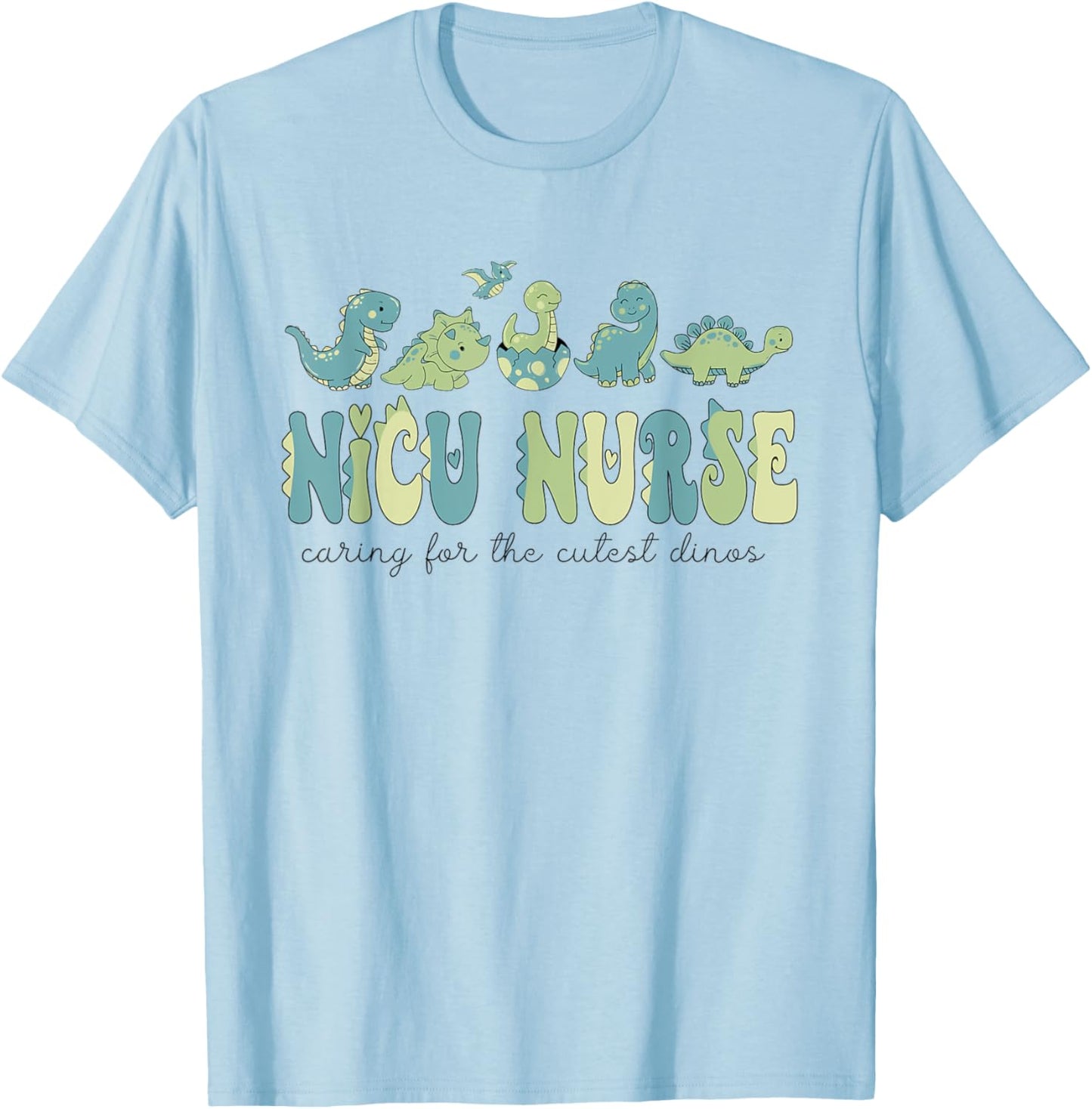 NICU Nurse Dinosaur Caring For The Cutest Dinos Neonatal ICU T-Shirt - T-Shirt | Light Blue