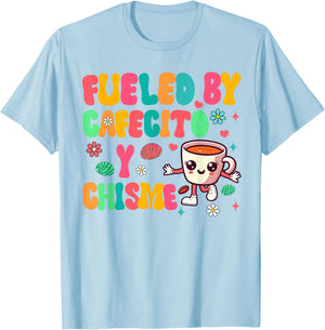 Cafecito Y Chisme Fueled Cafecito & Chisme Mexican Breakfast T-Shirt - T-Shirt | Light Blue