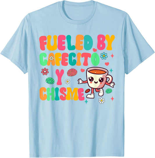 Cafecito Y Chisme Fueled Cafecito & Chisme Mexican Breakfast T-Shirt - T-Shirt | Light Blue