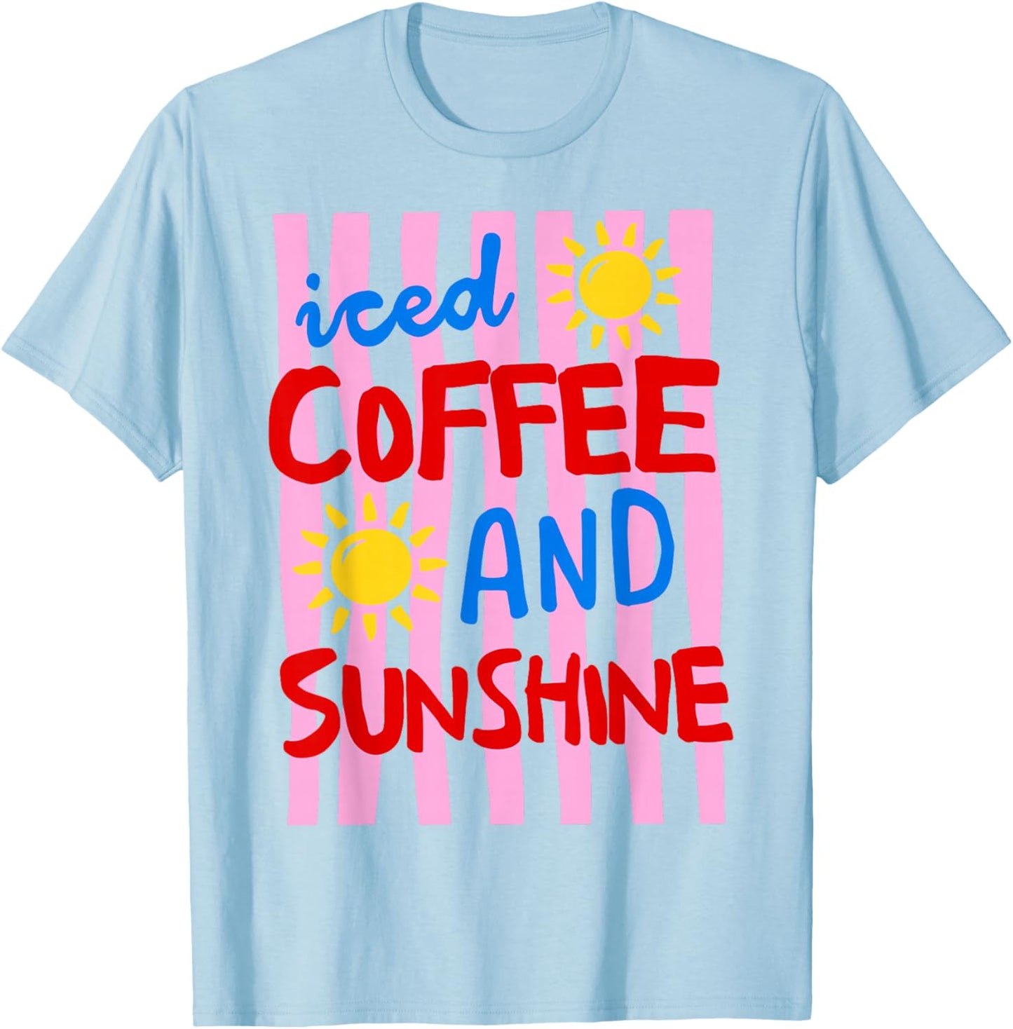 Iced Coffee and Sunshine Cute Summer Vacation Coffee Lover T-Shirt - T-Shirt | Light Blue