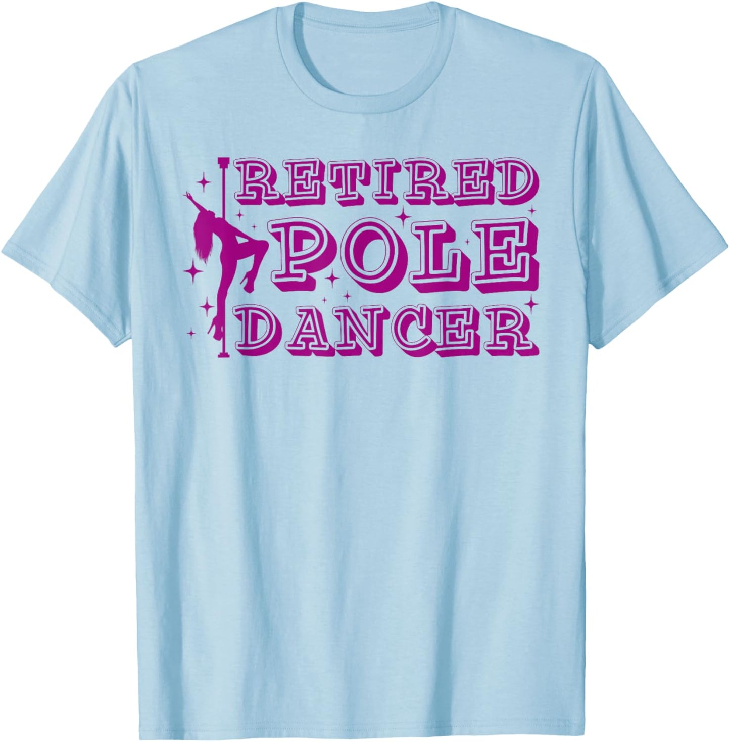 Inappropriate Retired Pole Dancer Funny Adult Humor Women T-Shirt - T-Shirt | Light Blue