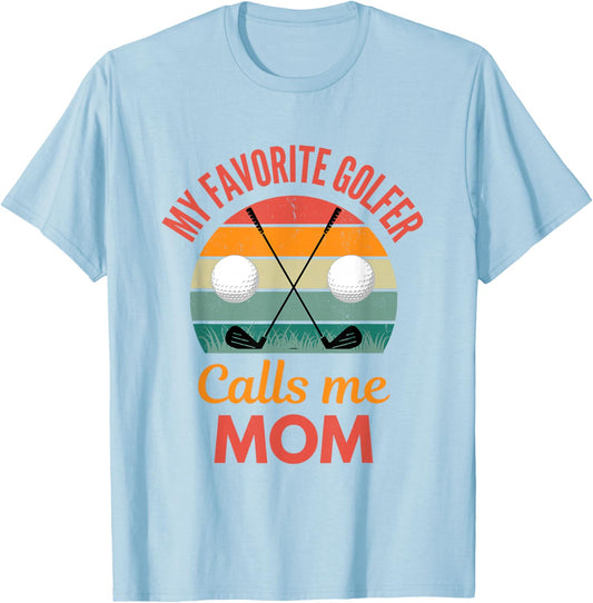 My Favorite Golfer Calls Me Mom Funny supporting Golf Mama T-Shirt - T-Shirt | Light Blue