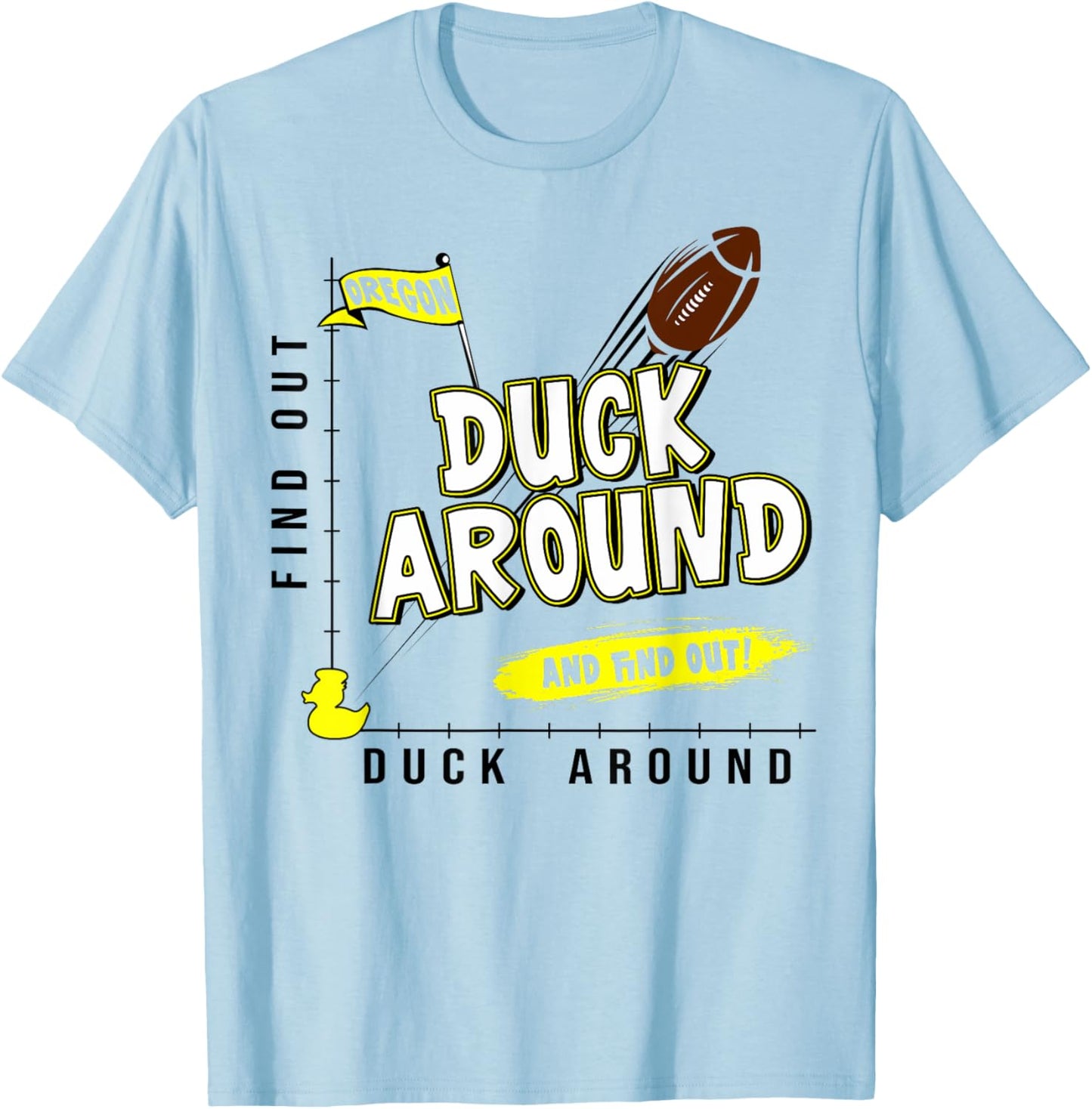 Oregon Duck Around And Find Out Oregon Fan T-Shirt - T-Shirt | Light Blue