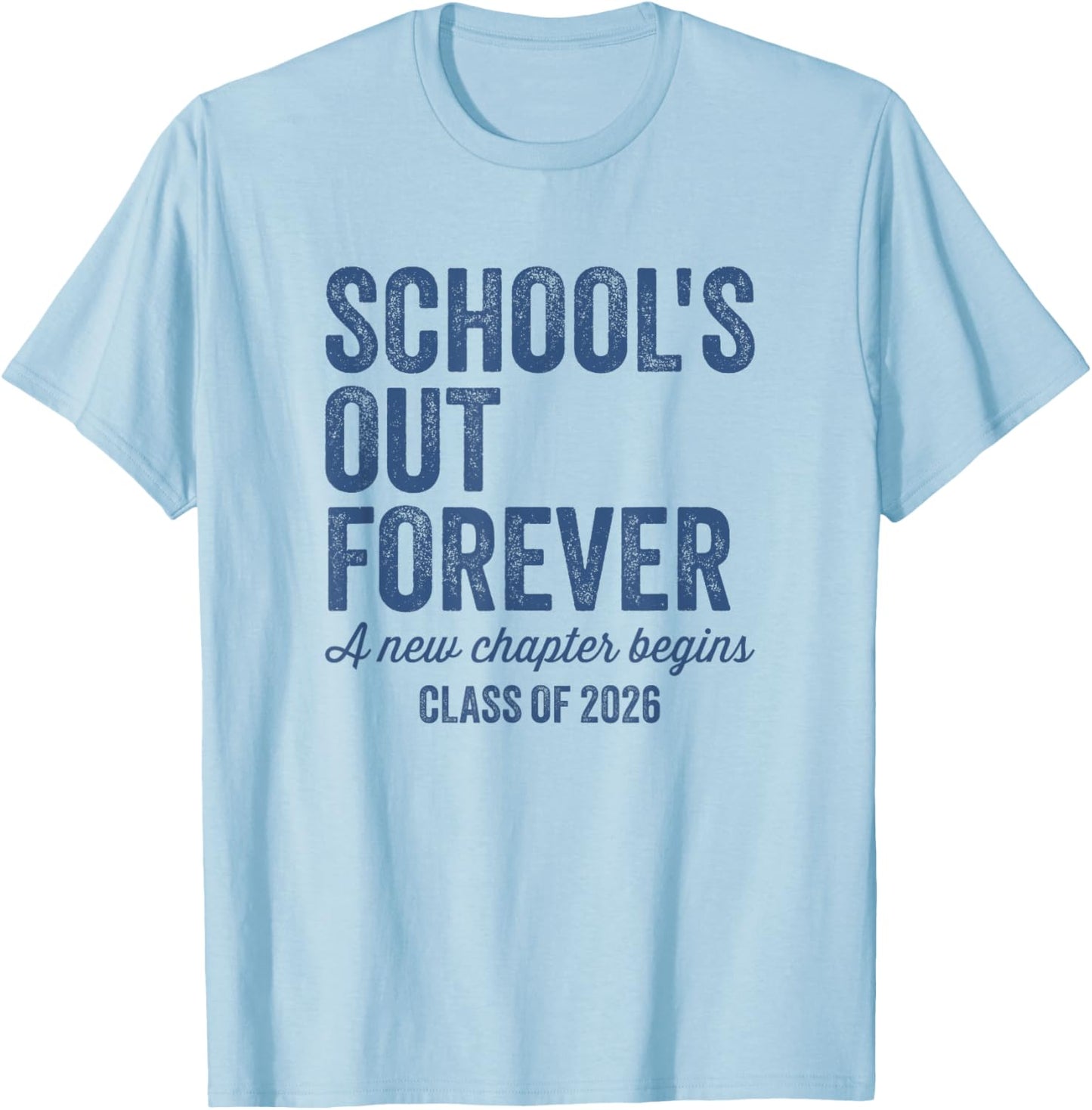 School's Out Forever A New Chapter Begins T-Shirt - T-Shirt | Light Blue