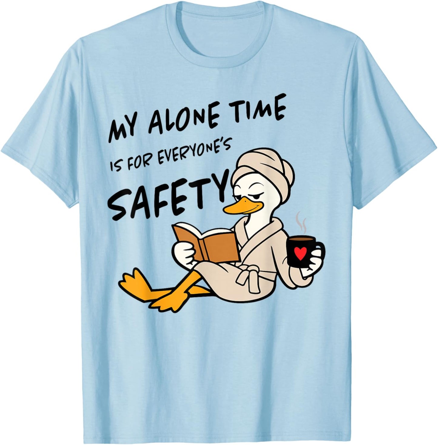 My Alone Time is for Everyone's Safety Mama Goose T-Shirt - T-Shirt | Light Blue