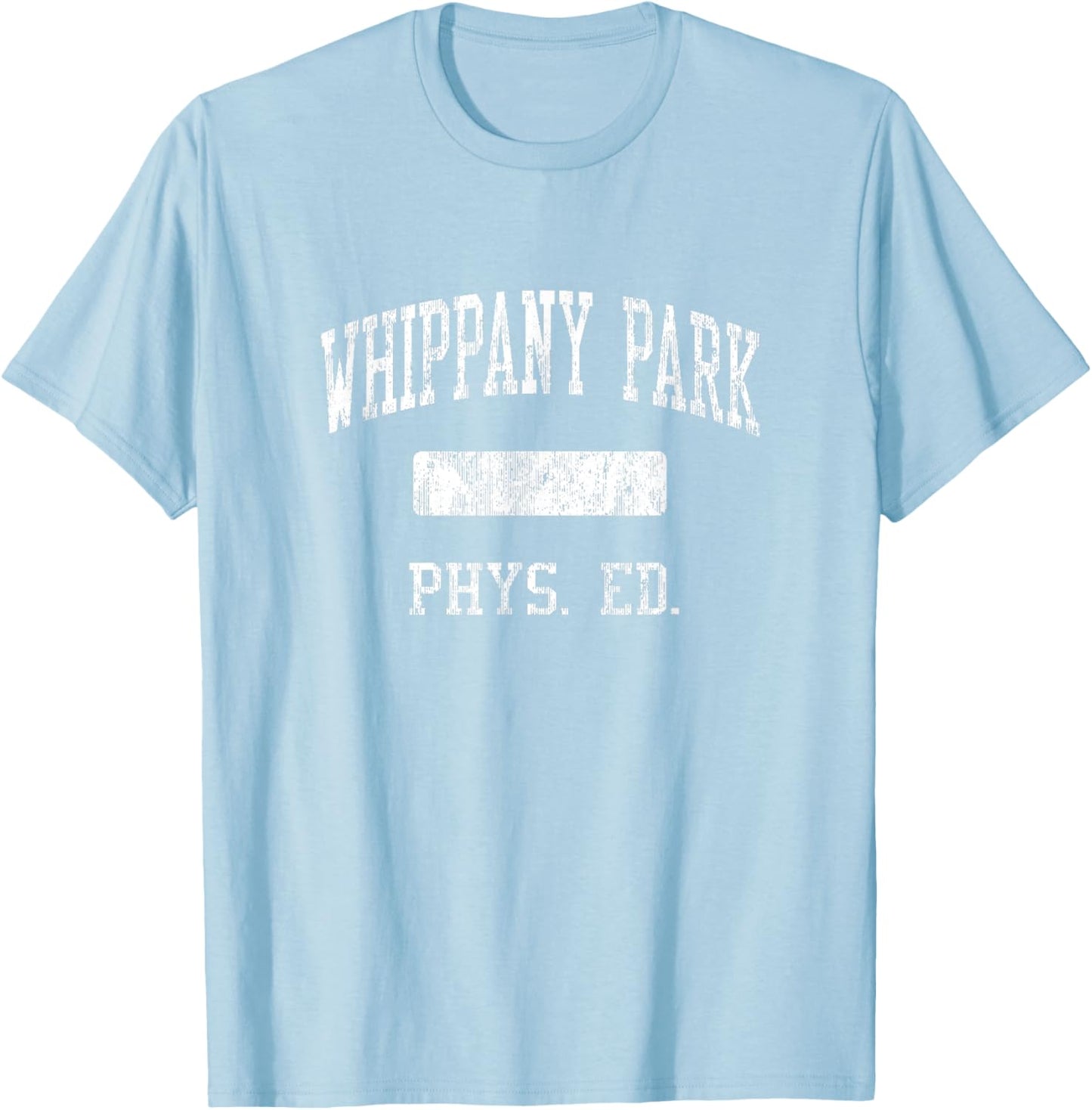 Whippany Park High School HS Whippany NJ PHYS Ed T-Shirt - T-Shirt | Light Blue