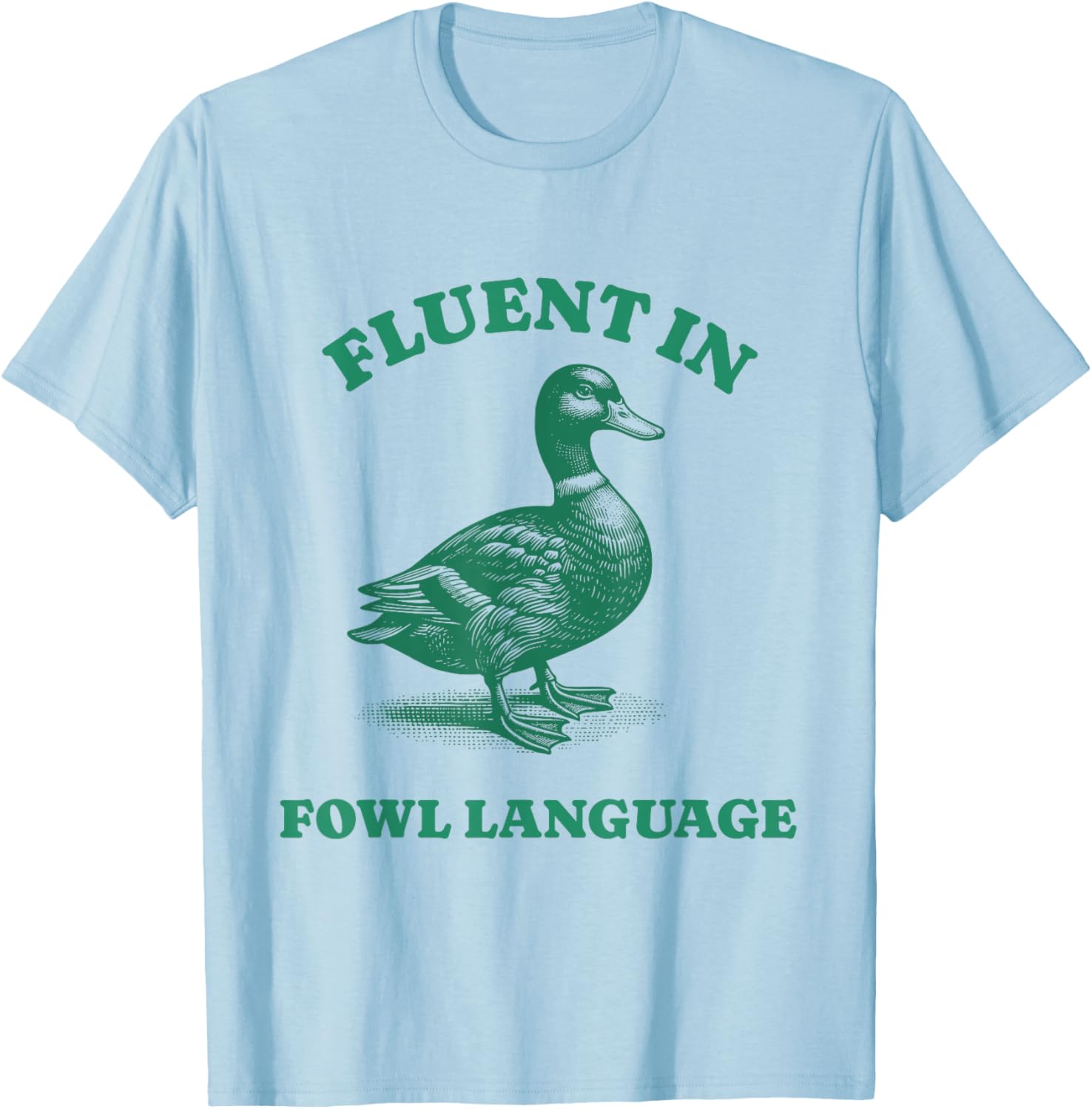 Fluent In Fowl Language Duck Funny Farmer T-Shirt - T-Shirt | Light Blue