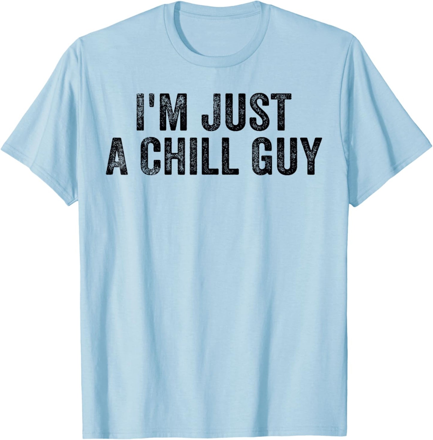 I'm Just A Chill Guy Funny Meme T-Shirt - T-Shirt | Light Blue