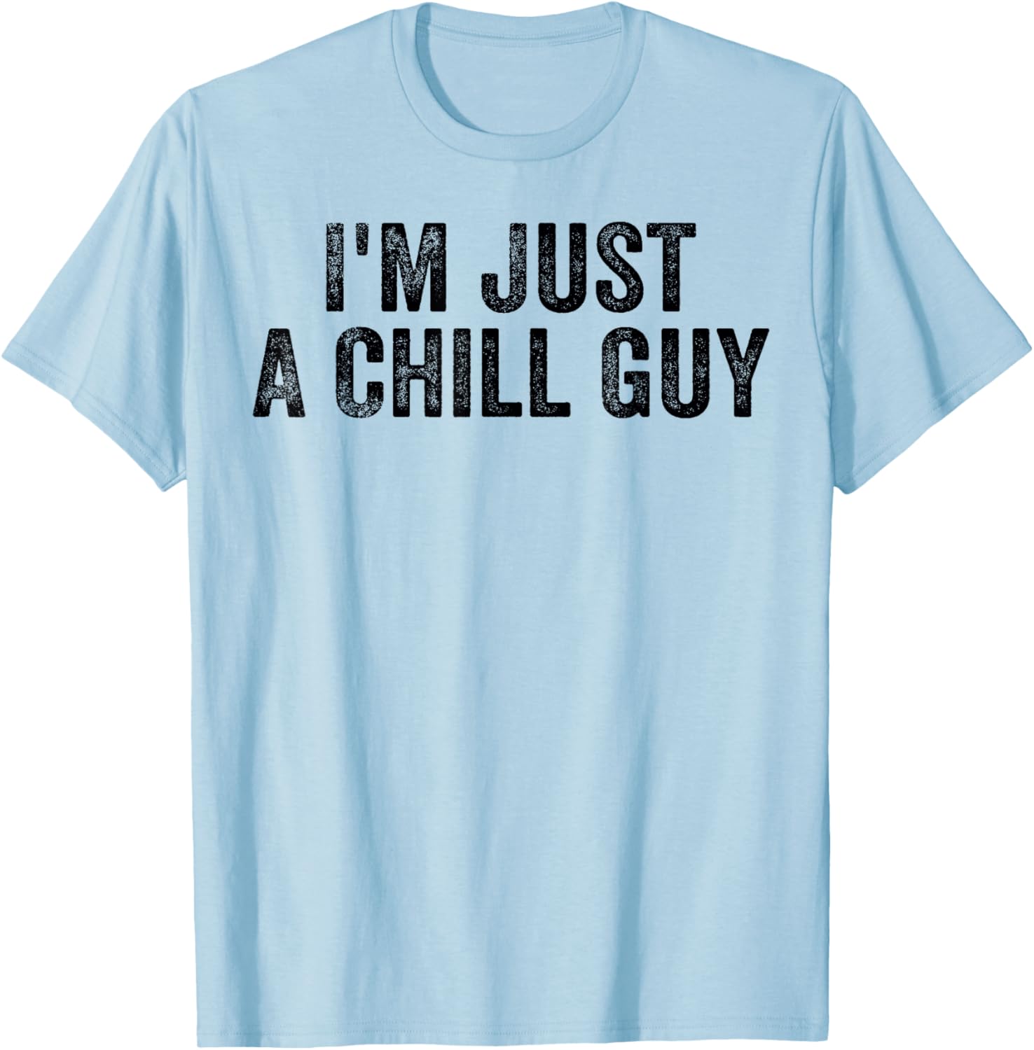 I'm Just A Chill Guy Funny Meme T-Shirt - T-Shirt | Light Blue