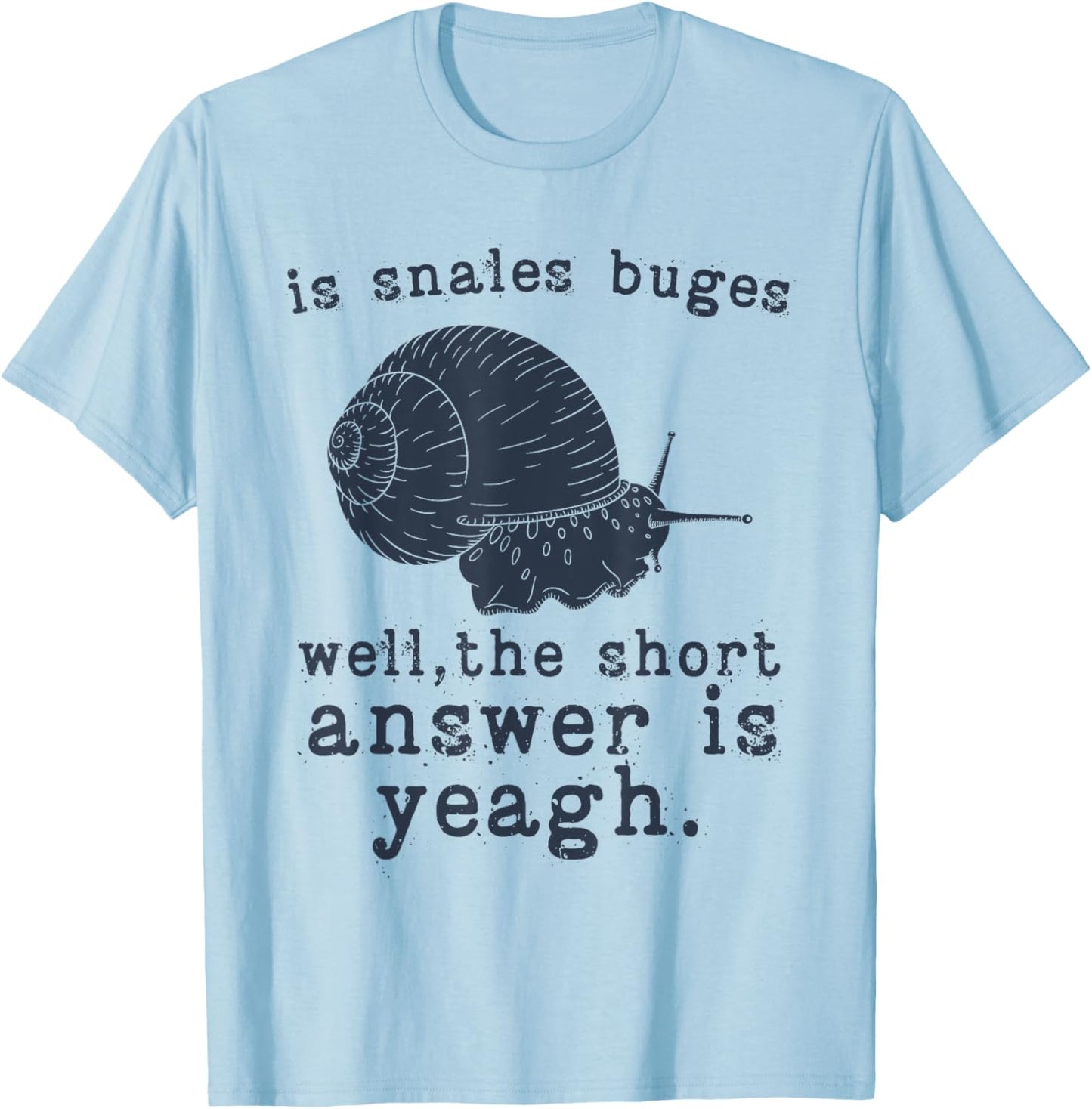 Funny Snails Quote, Snails Slug Gardening Animal Lover Snail T-Shirt - T-Shirt | Light Blue