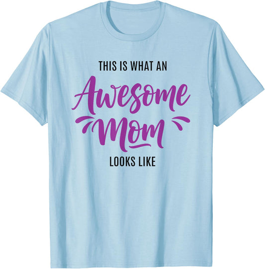 This is What an Awesome Mom Looks Like Cute Mom T-Shirt - T-Shirt | Light Blue